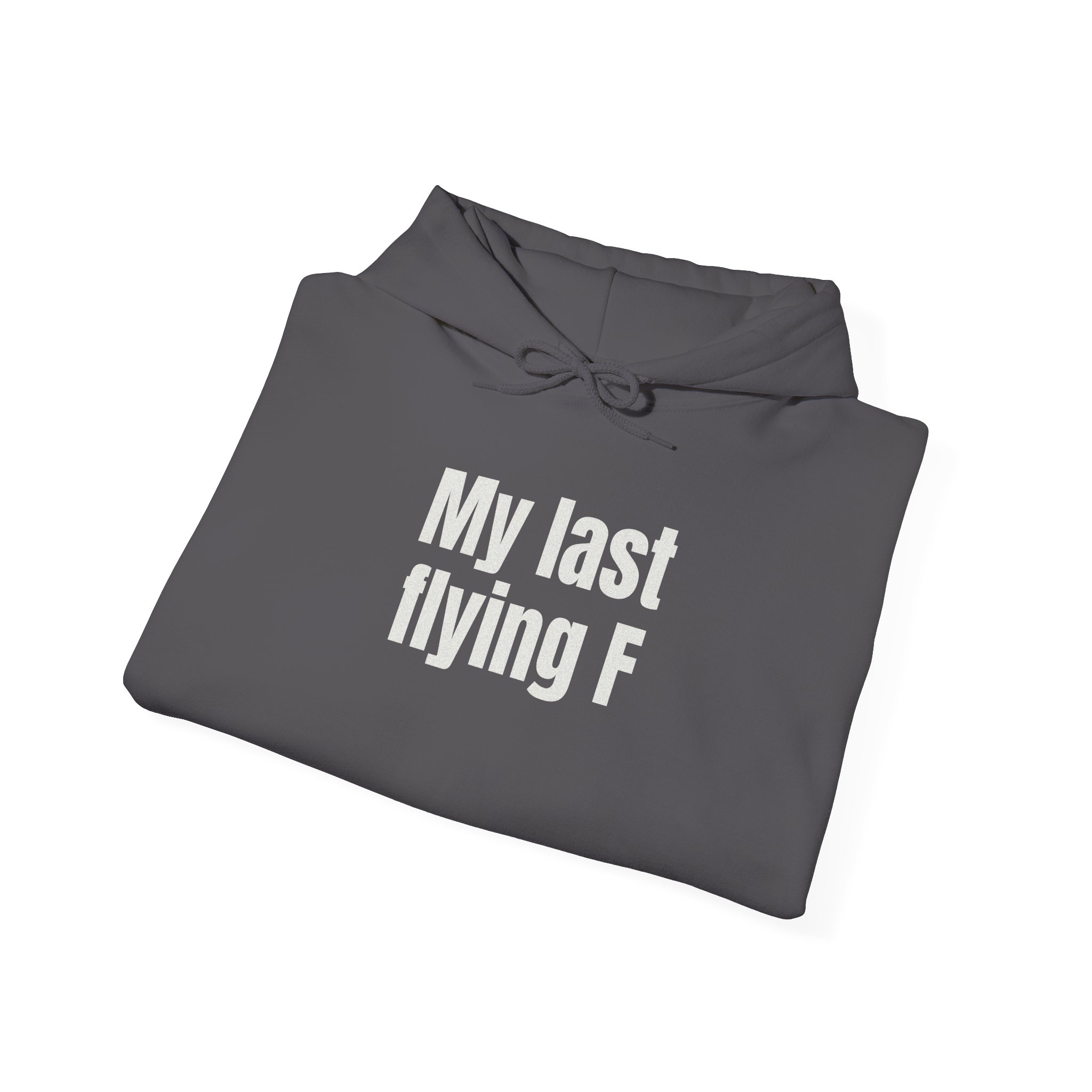 My Last Flying F Hoodie | Sarcastic Hoodie | Gift for Sarcastic Adults - White Text - Hoodie - Image 16