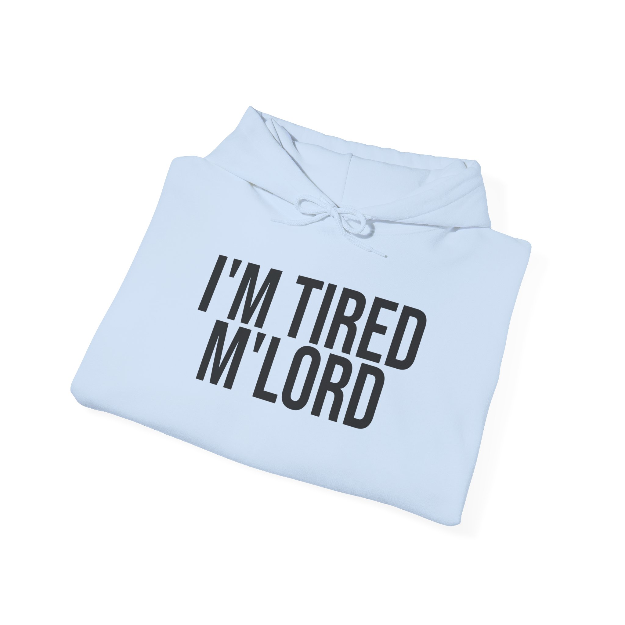 I'm Tired M'lord Hoodie | Funny Sarcastic Hoodie | Gift for Fantasy Fan - Black Text - Hoodie - Image 12