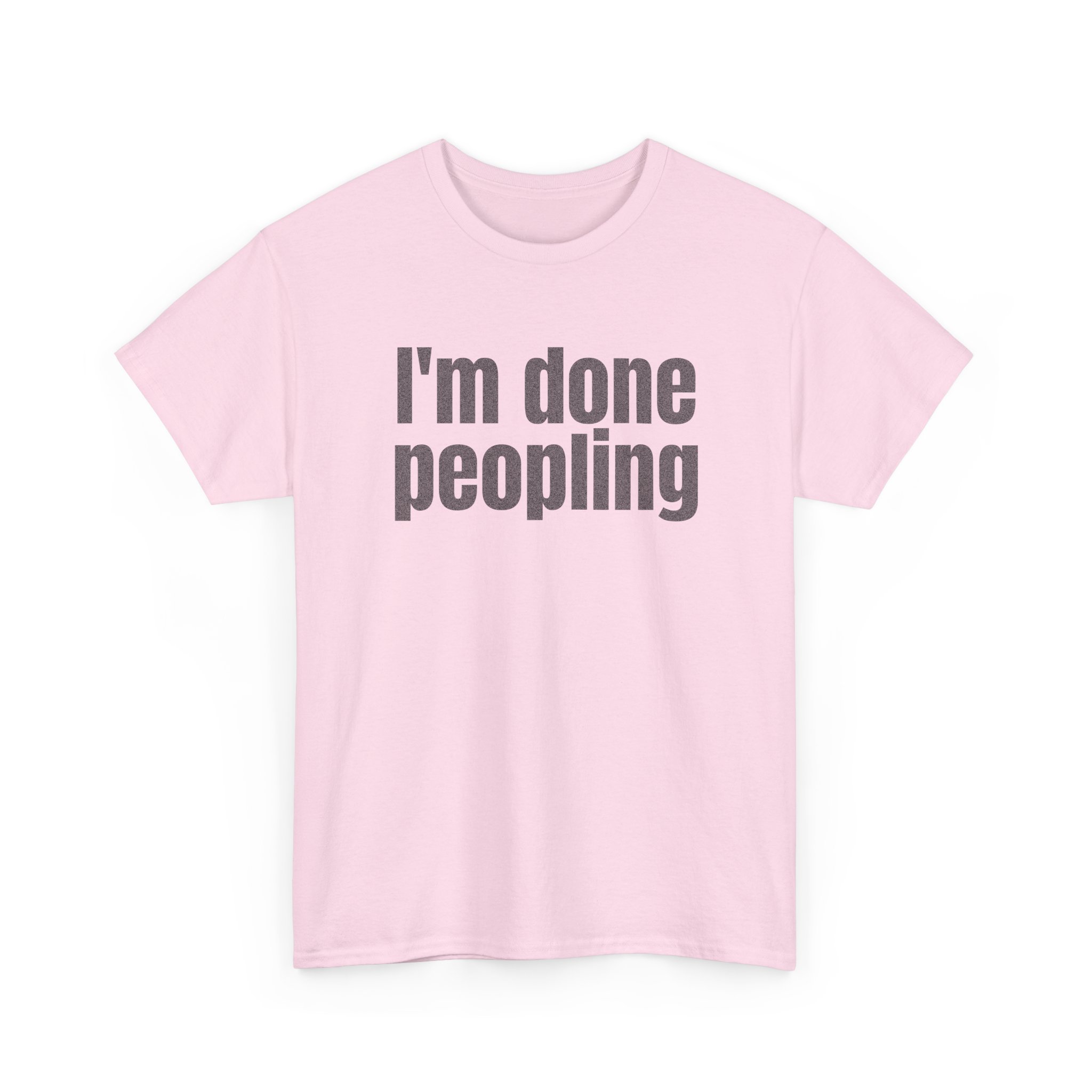 I'm Done Peopling Shirt | Funny Sarcastic Tee | Gift for Introverts - Black Text - T-Shirt - Image 11