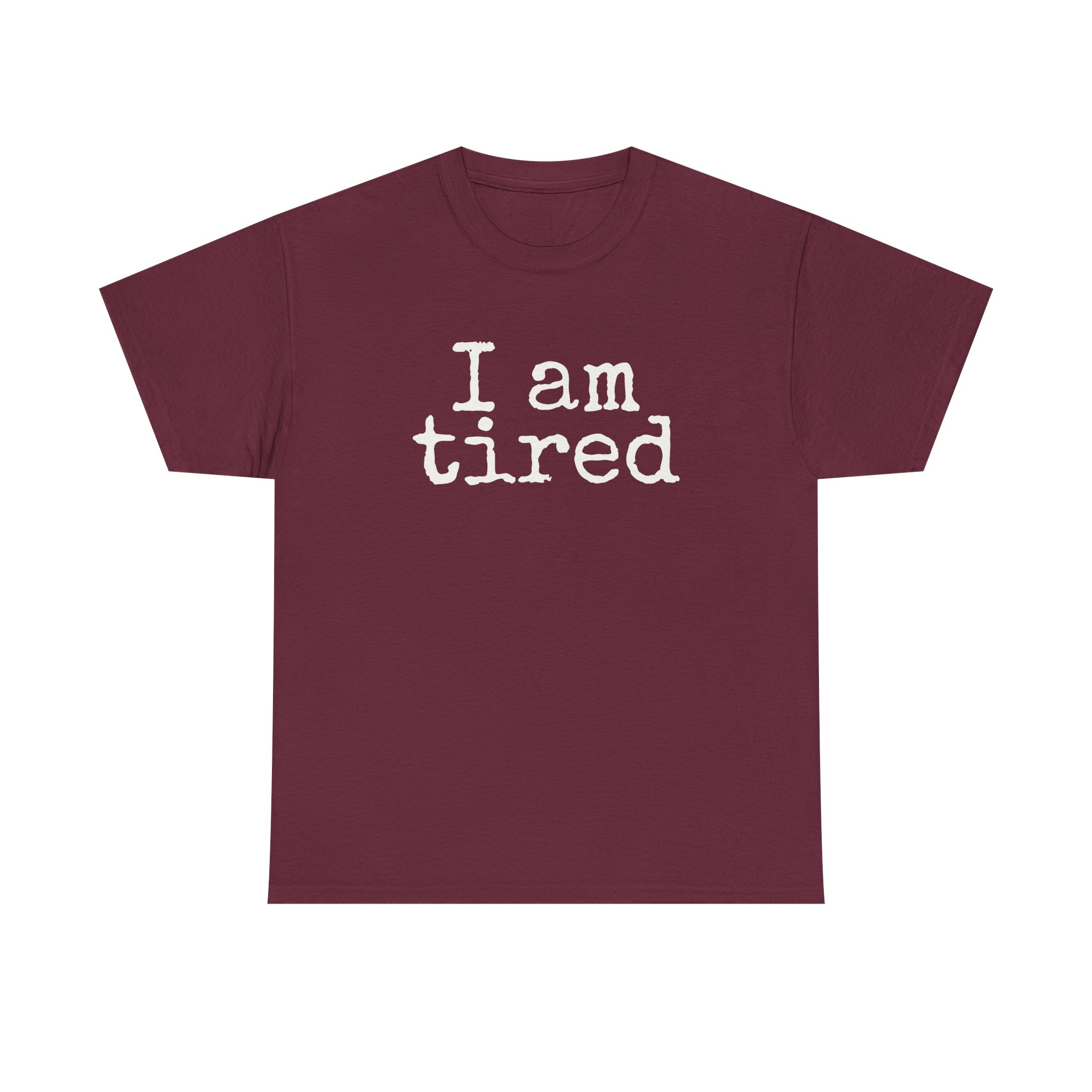 I Am Tired Shirt | Funny Sarcastic Tee | Gift for Introvert - White Text - T-Shirt - Image 5