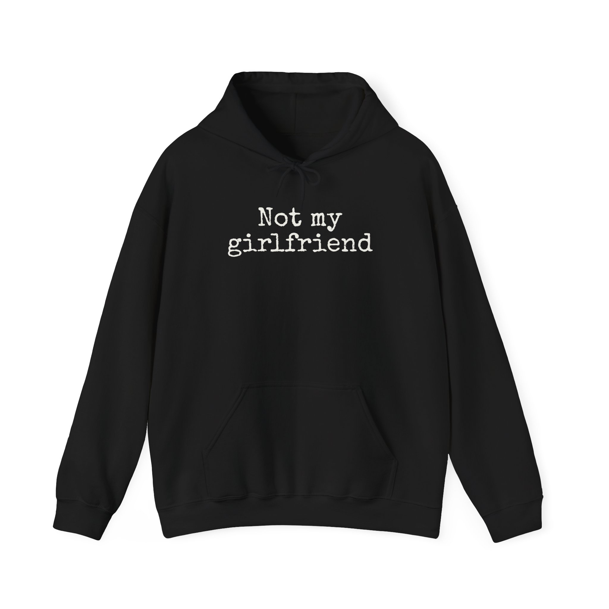 Not My Girlfriend Hoodie | Funny Sarcastic Hoodie | Gift for Dating Humor - White Text - Hoodie