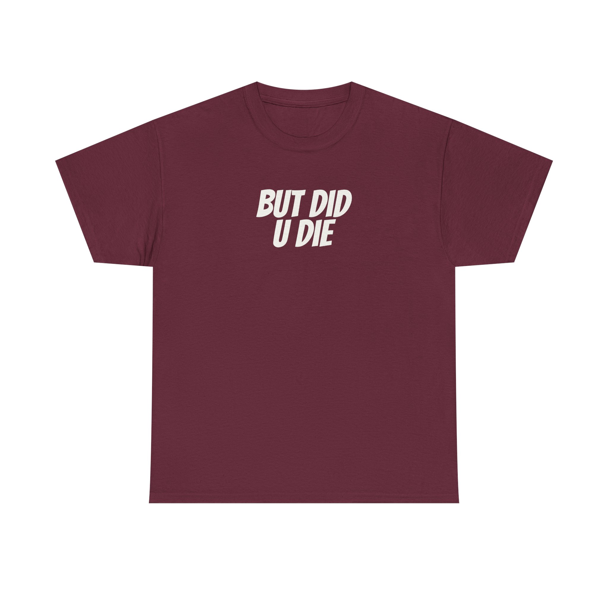 But Did U Die Shirt | Sarcastic Tee | Funny Gift for Sarcastic Friend - White Text - T-Shirt - Image 5
