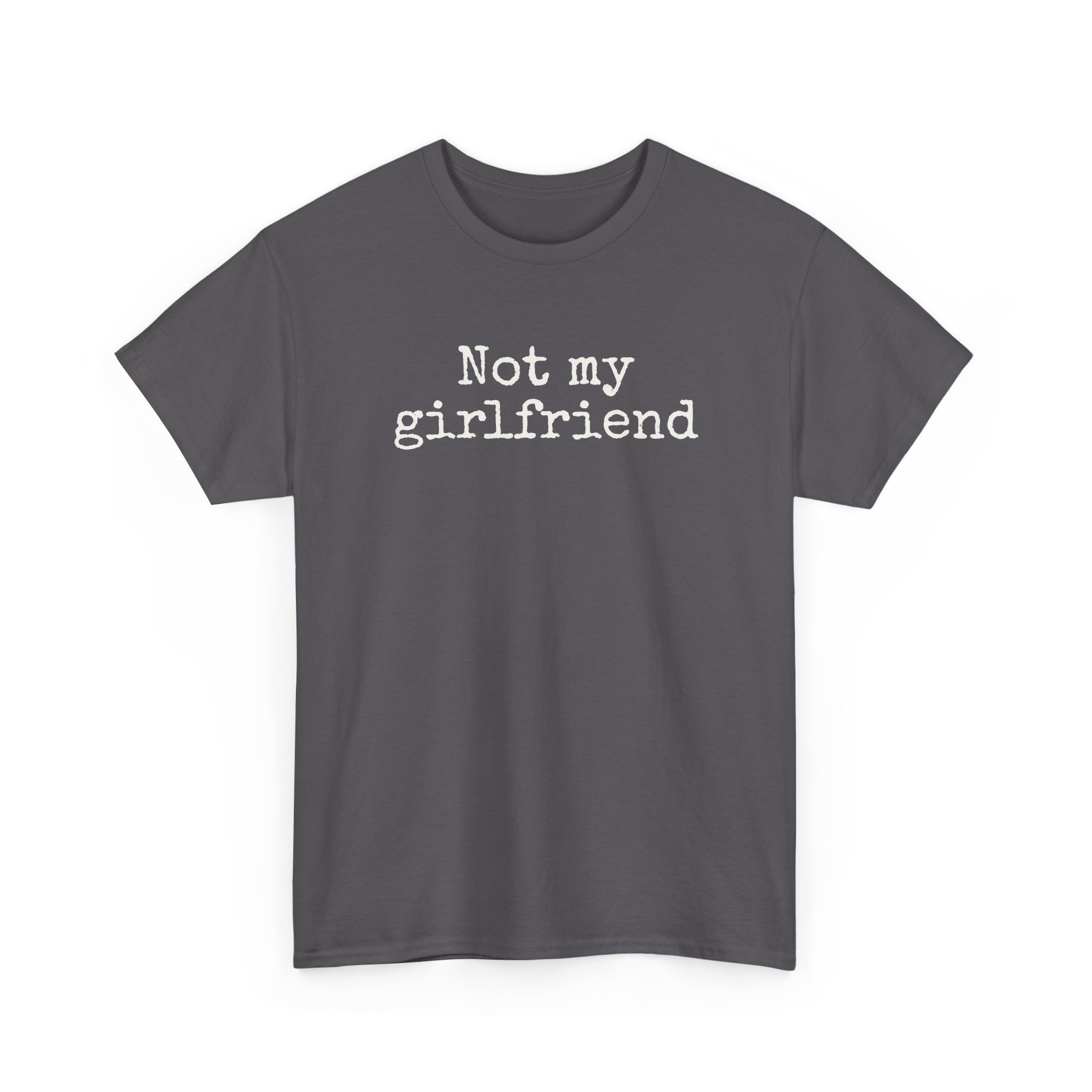 Not My Girlfriend Shirt | Funny Sarcastic Tee | Gift for Dating Humor - White Text - T-Shirt - Image 11