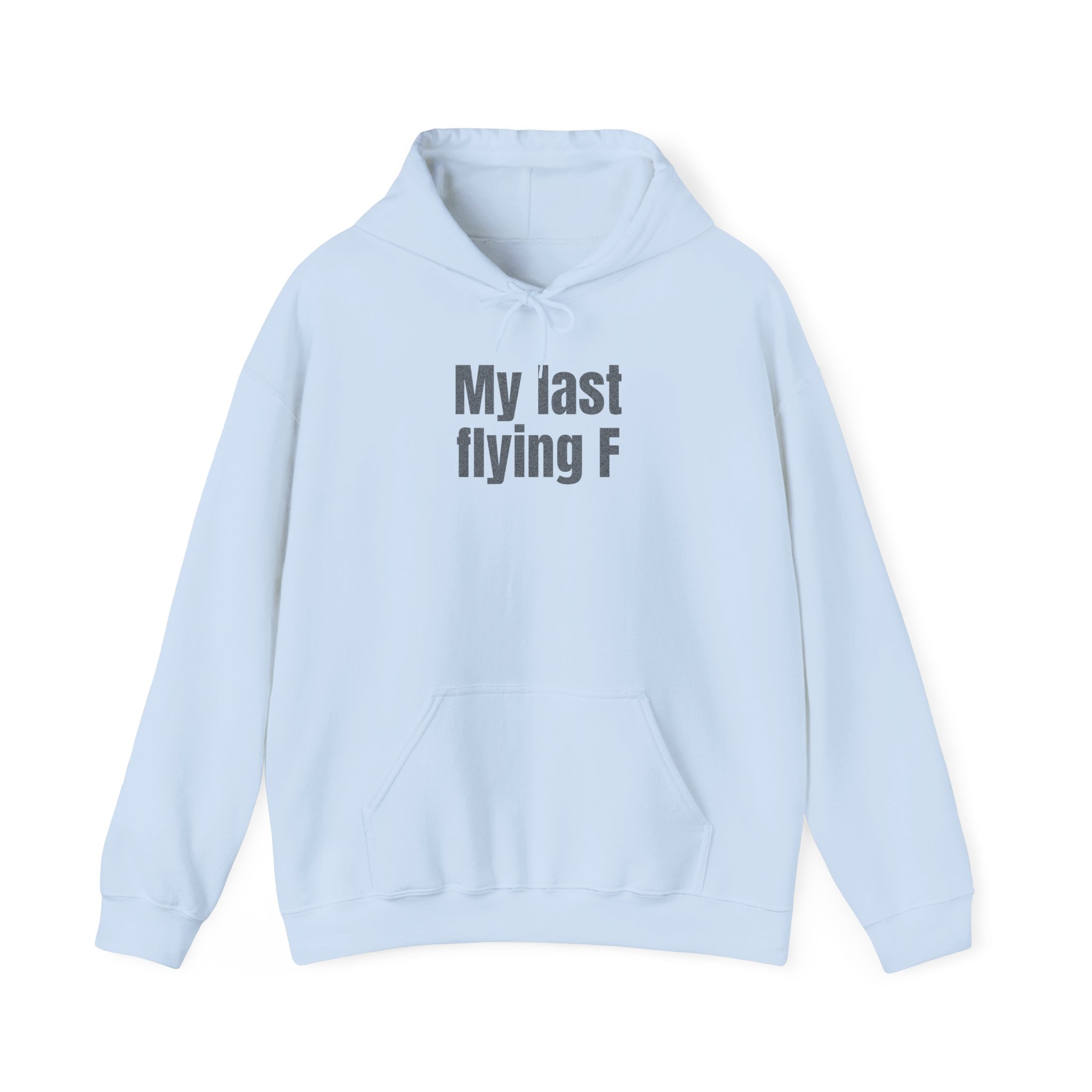 My Last Flying F Hoodie | Sarcastic Hoodie | Gift for Sarcastic Adults - Black Text - Hoodie - Image 9