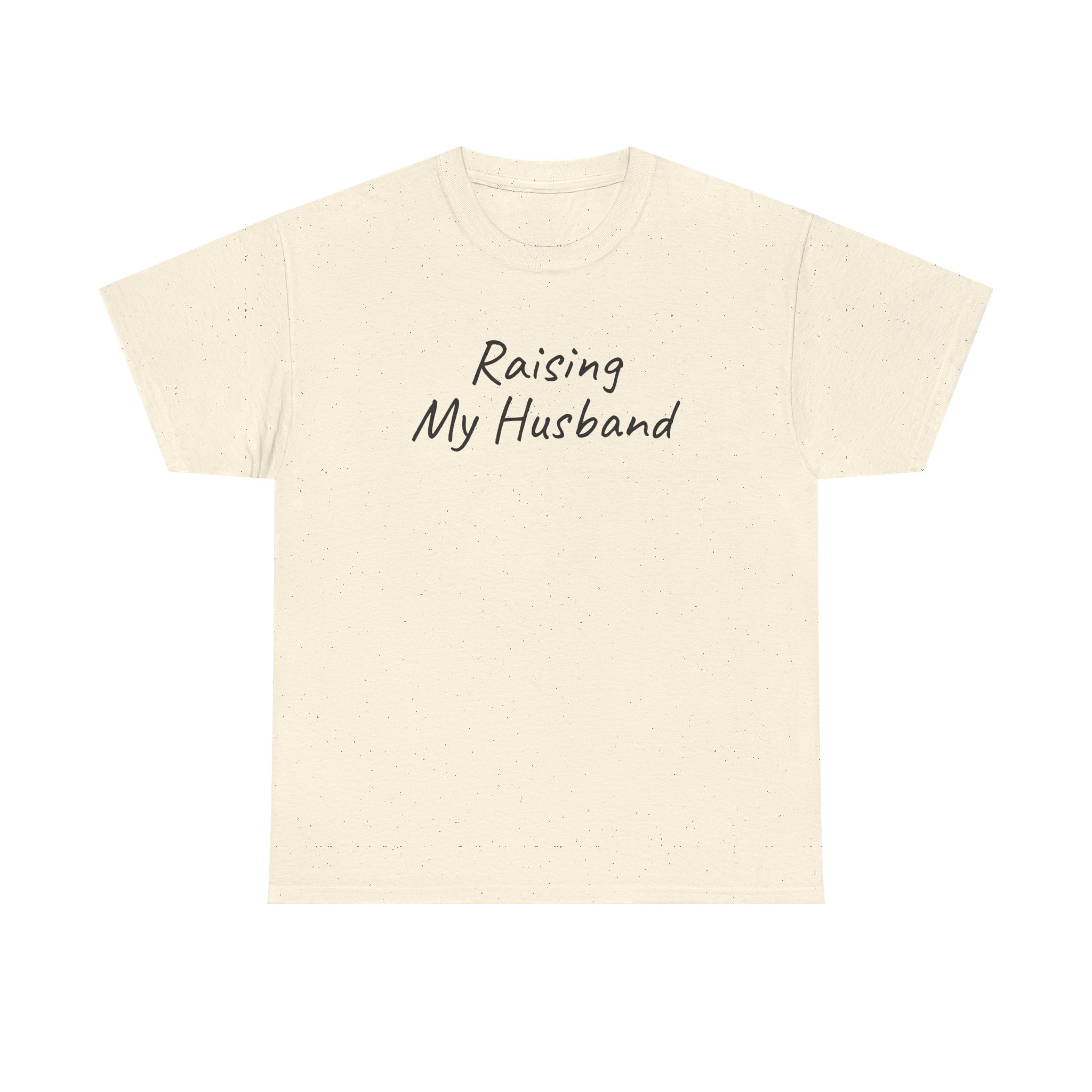 Raising My Husband Shirt | Funny Sarcastic Tee | Gift for Wife - Black Text - T-Shirt - Image 5