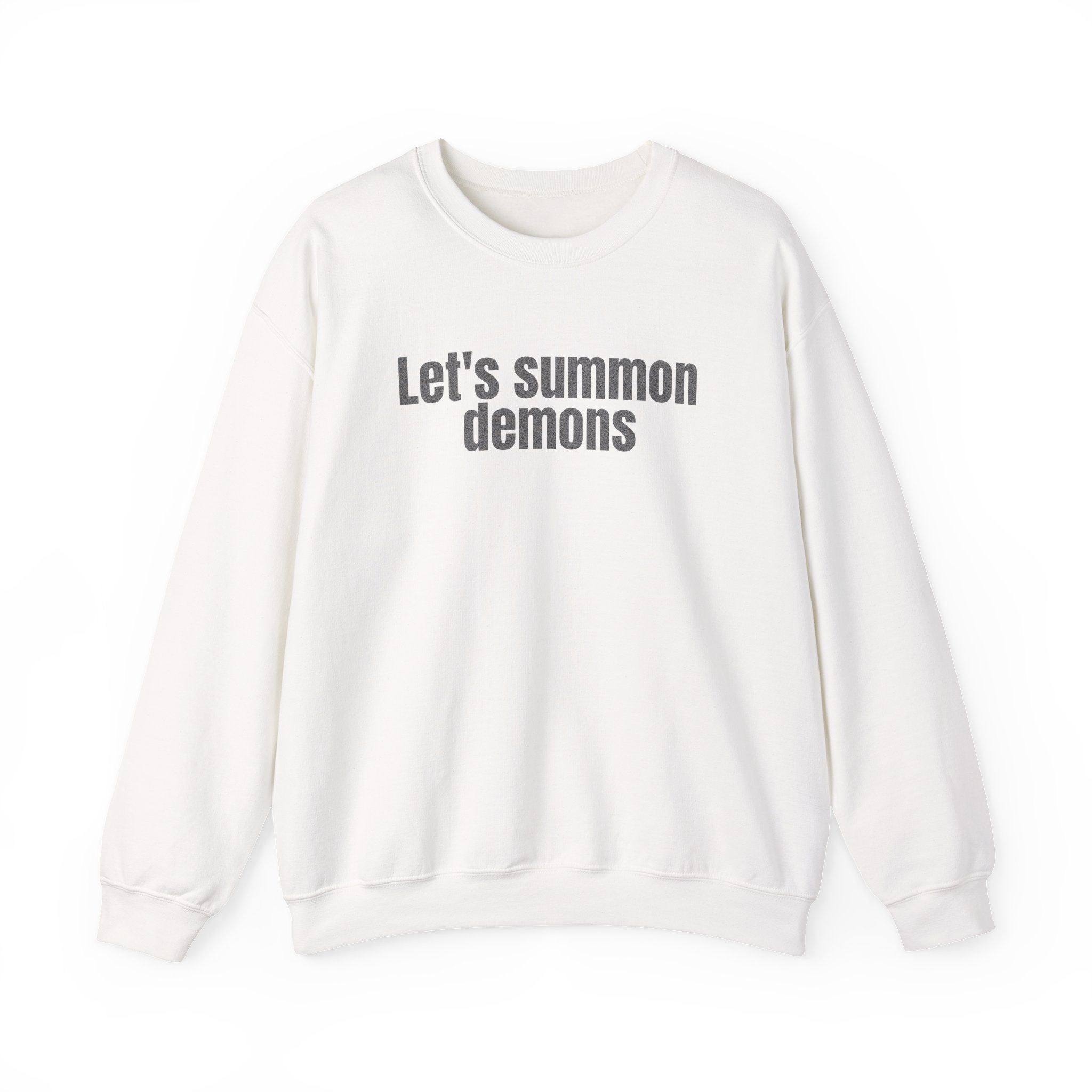 Let's Summon Demons Sweatshirt | Bold Sarcastic Sweatshirt | Gift for Goth Friends - Black Text - Sweatshirt