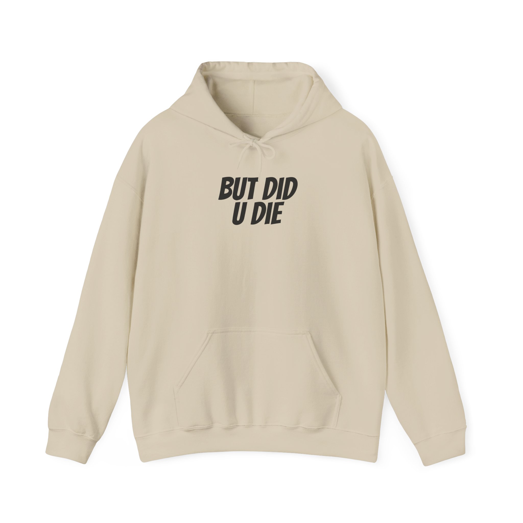 But Did U Die Hoodie | Sarcastic Hoodie | Funny Gift for Sarcastic Friend - Black Text - Hoodie - Image 5