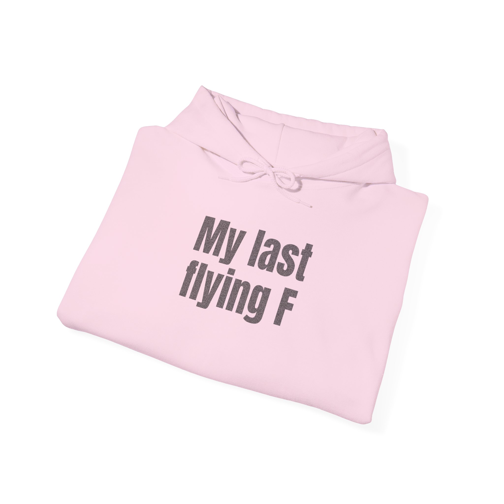 My Last Flying F Hoodie | Sarcastic Hoodie | Gift for Sarcastic Adults - Black Text - Hoodie - Image 16