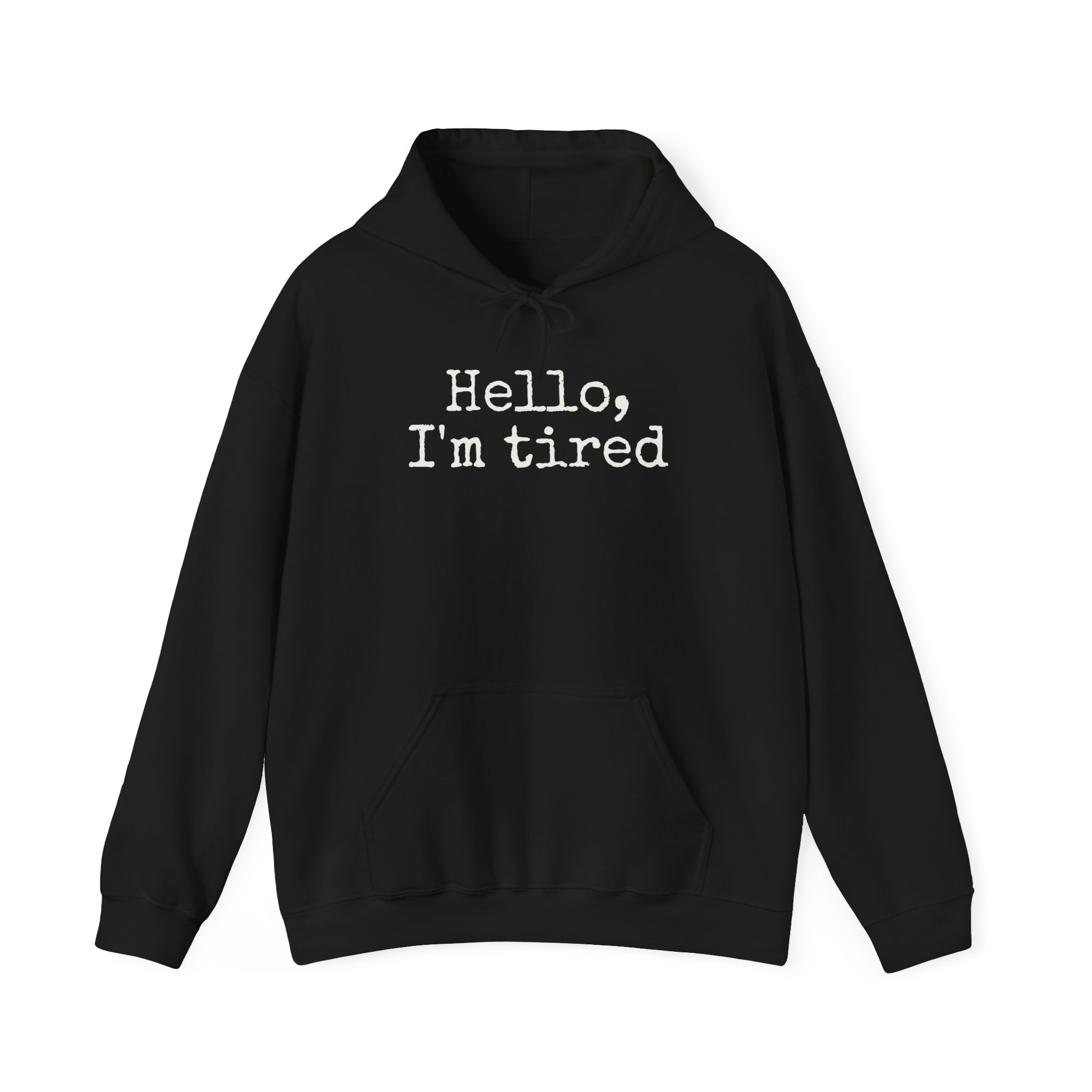 Hello I'm Tired Hoodie | Funny Sarcastic Hoodie | Gift for Introverts - White Text - Hoodie
