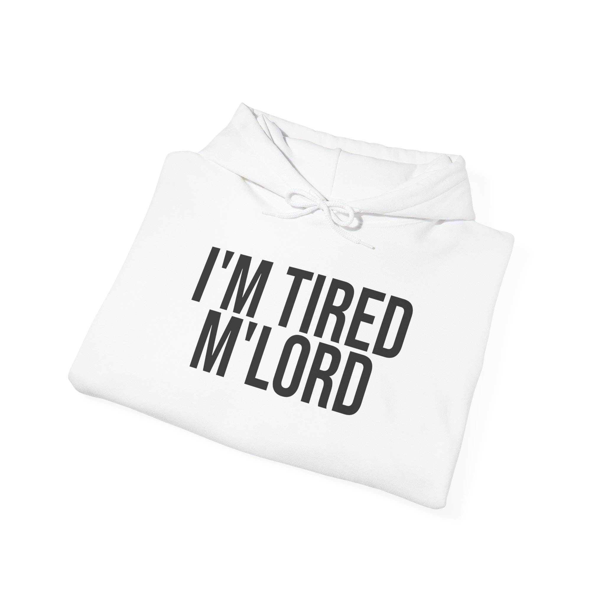 I'm Tired M'lord Hoodie | Funny Sarcastic Hoodie | Gift for Fantasy Fan - Black Text - Hoodie - Image 4