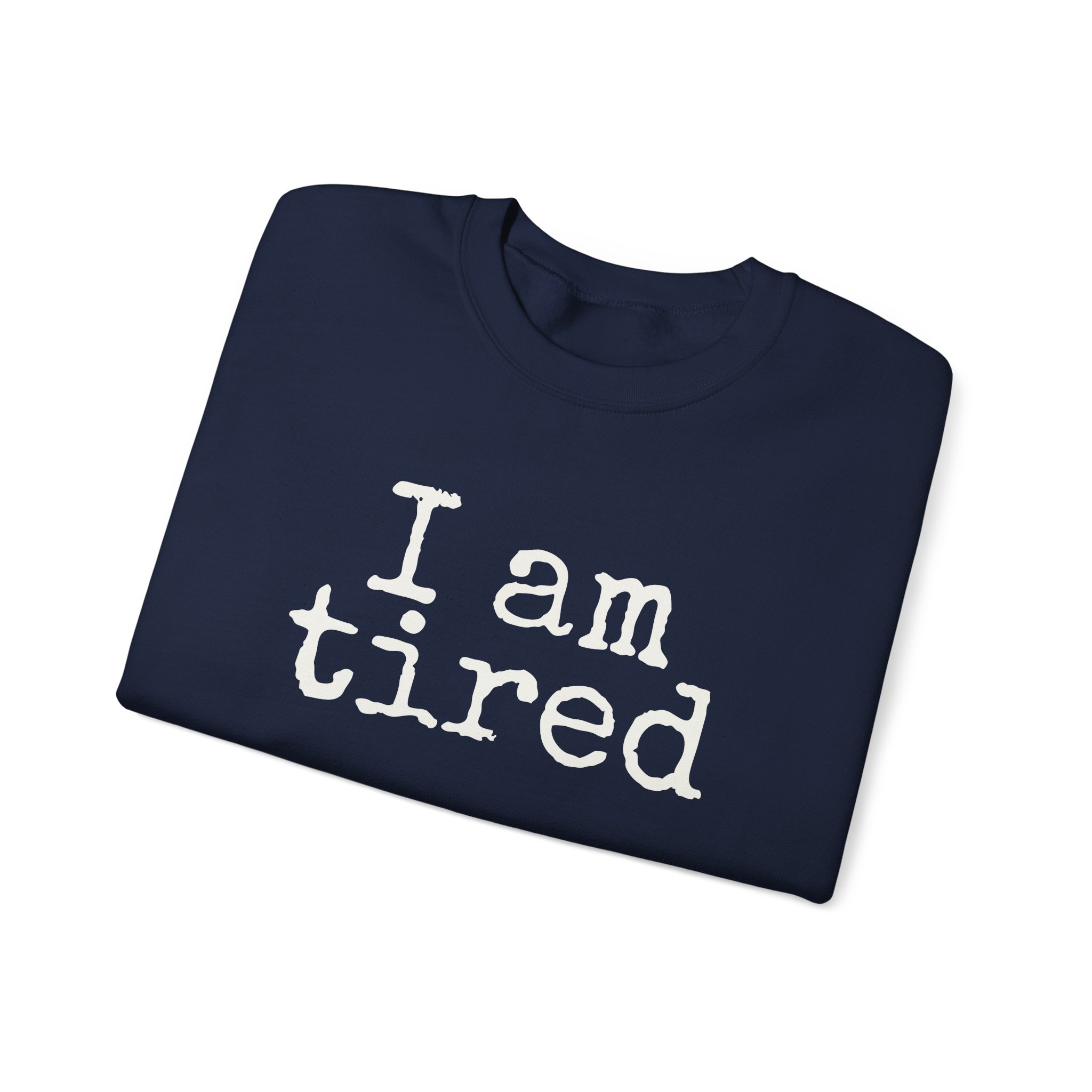 I Am Tired Sweatshirt | Funny Sarcastic Sweatshirt | Gift for Introvert - White Text - Sweatshirt - Image 19