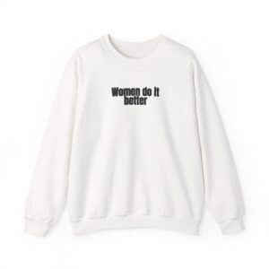Women Do It Better Sweatshirt | Bold Sarcastic Sweatshirt | Gift for Her - Black Text - Sweatshirt