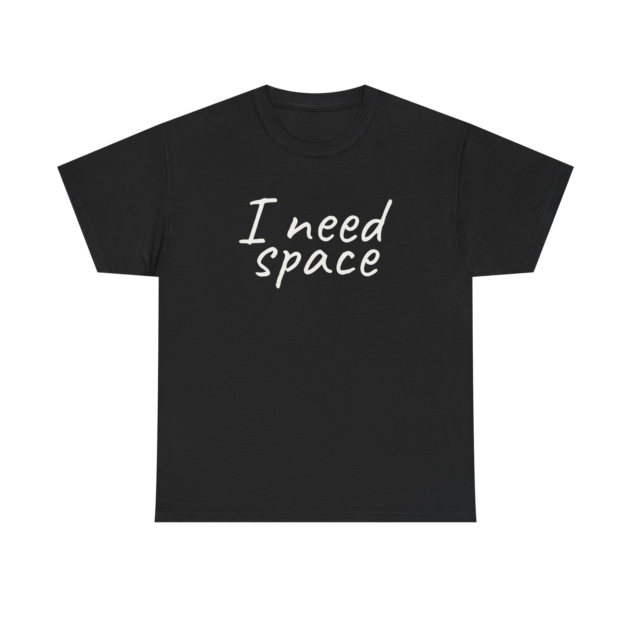 I Need Space Shirt | Sarcastic Tee | Gift for Introverts - White Text - T-Shirt