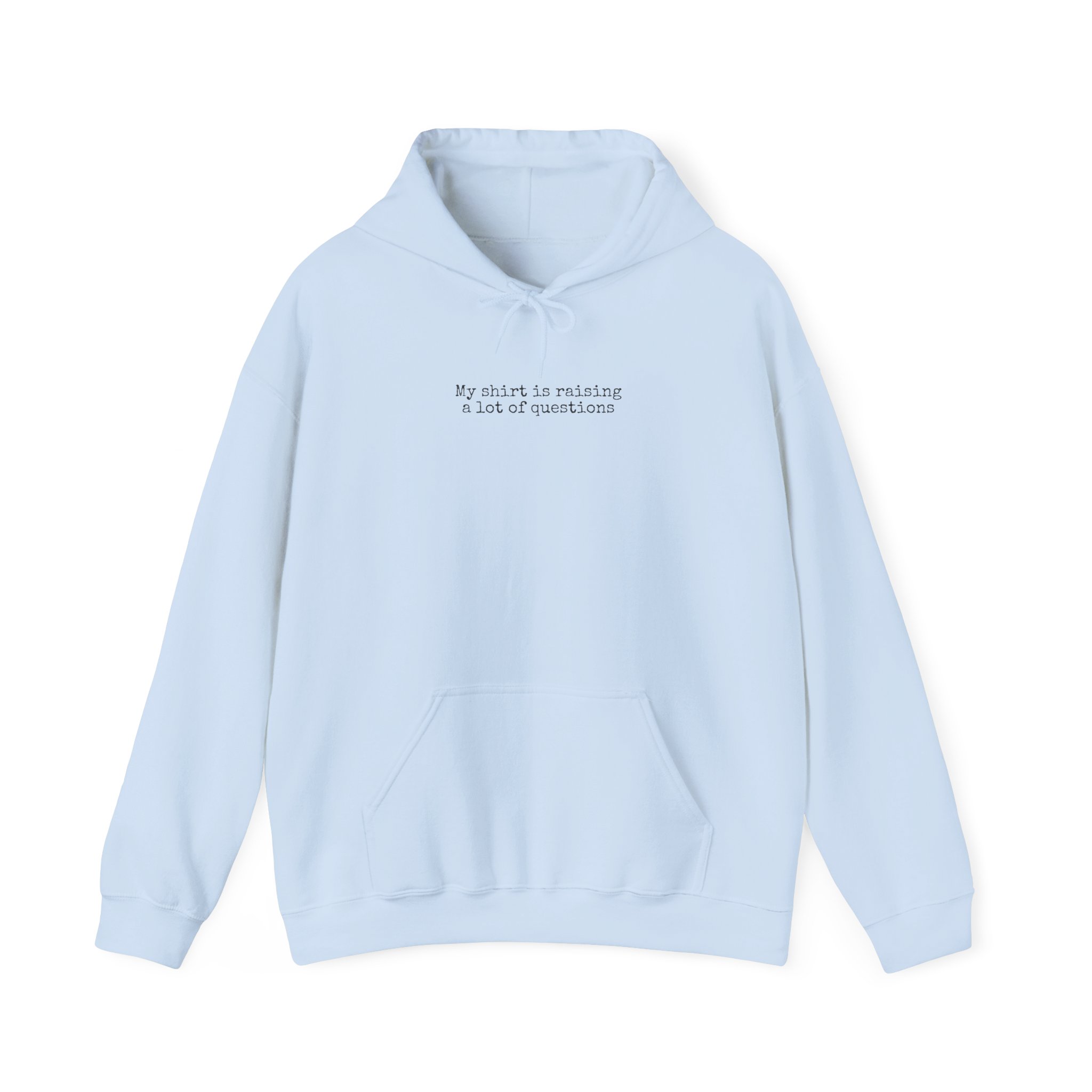 My Hoodie Is Raising A Lot Of Questions | Funny Hoodie | Gift For Humor Lover - Black Text - Hoodie - Image 9