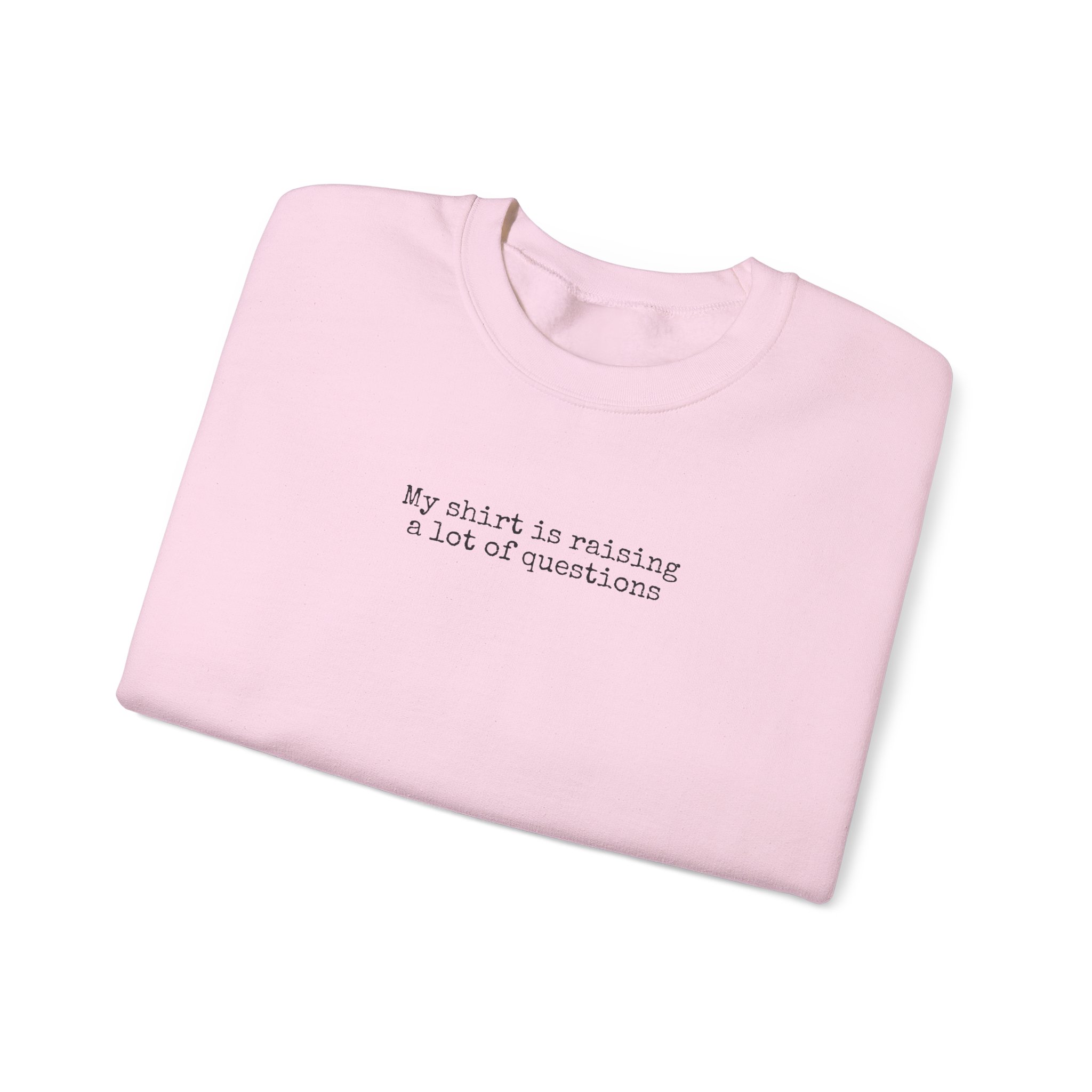 My Sweatshirt Is Raising A Lot Of Questions | Funny Sweatshirt | Gift For Humor Lover - Black Text - Sweatshirt - Image 15
