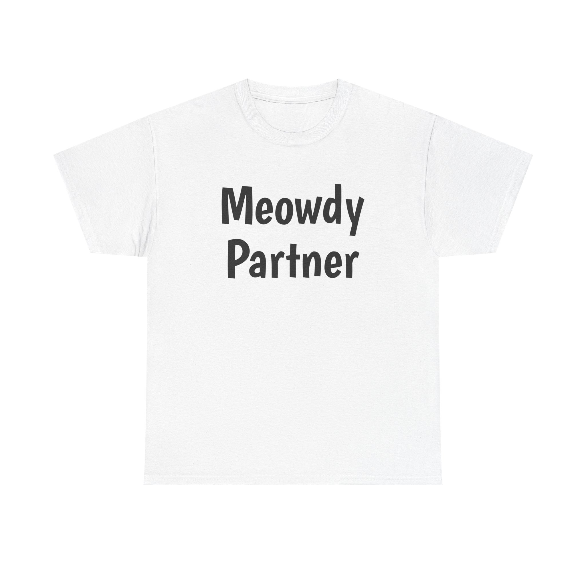 Meowdy Partner Shirt | Funny Sarcastic Tee | Gift for Cat Lover - Black Text - T-Shirt