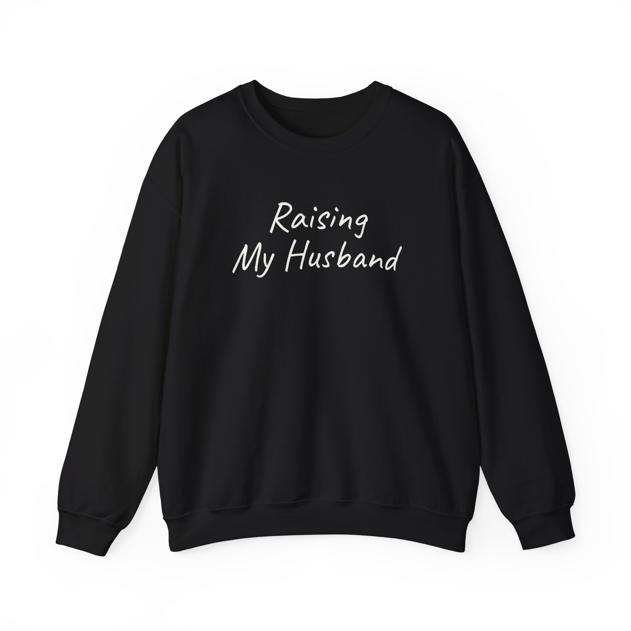 Raising My Husband Sweatshirt | Funny Sarcastic Sweatshirt | Gift for Wife - White Text - Sweatshirt