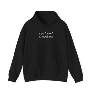 I Just Want a Capybara Hoodie | Funny Animal Hoodie | Gift for Pet Lovers - White Text - Hoodie