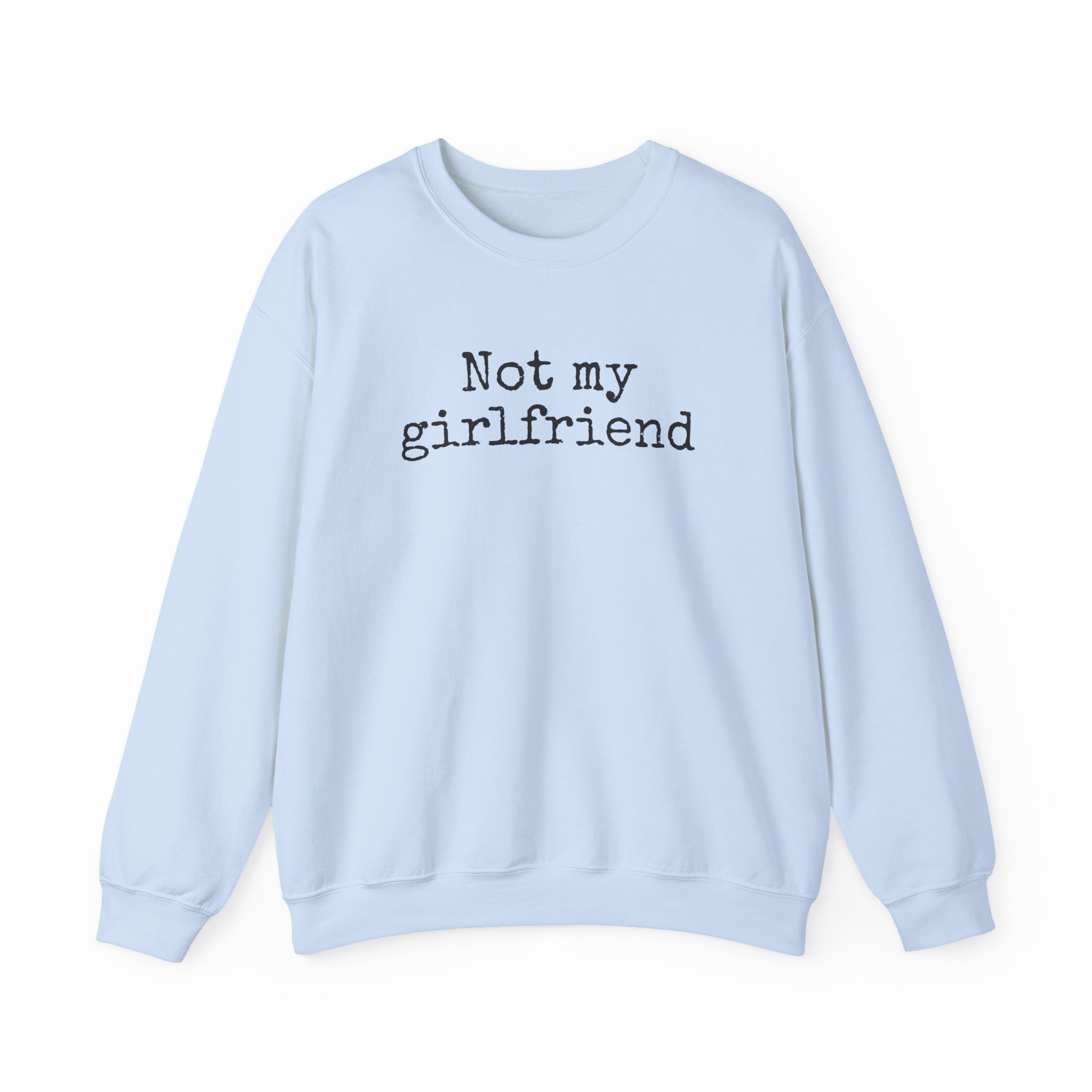 Not My Girlfriend Sweatshirt | Funny Sarcastic Sweatshirt | Gift for Dating Humor - Black Text - Sweatshirt - Image 9