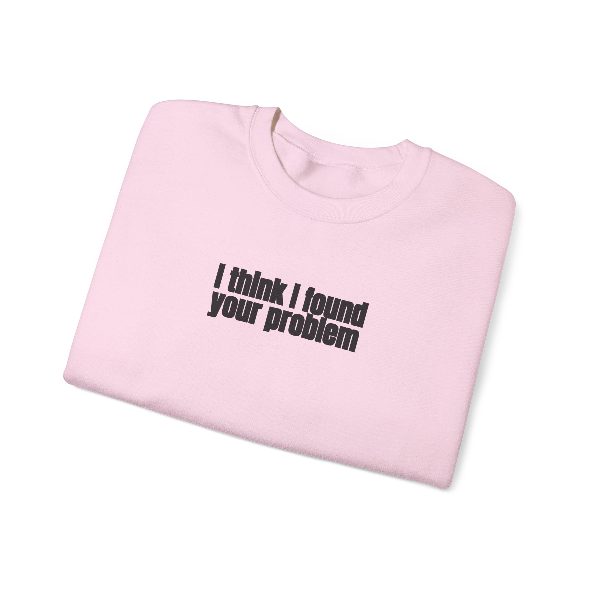 I Think I Found Your Problem Sweatshirt | Funny Sarcastic Sweatshirt | Gift for IT - Black Text - Sweatshirt - Image 15