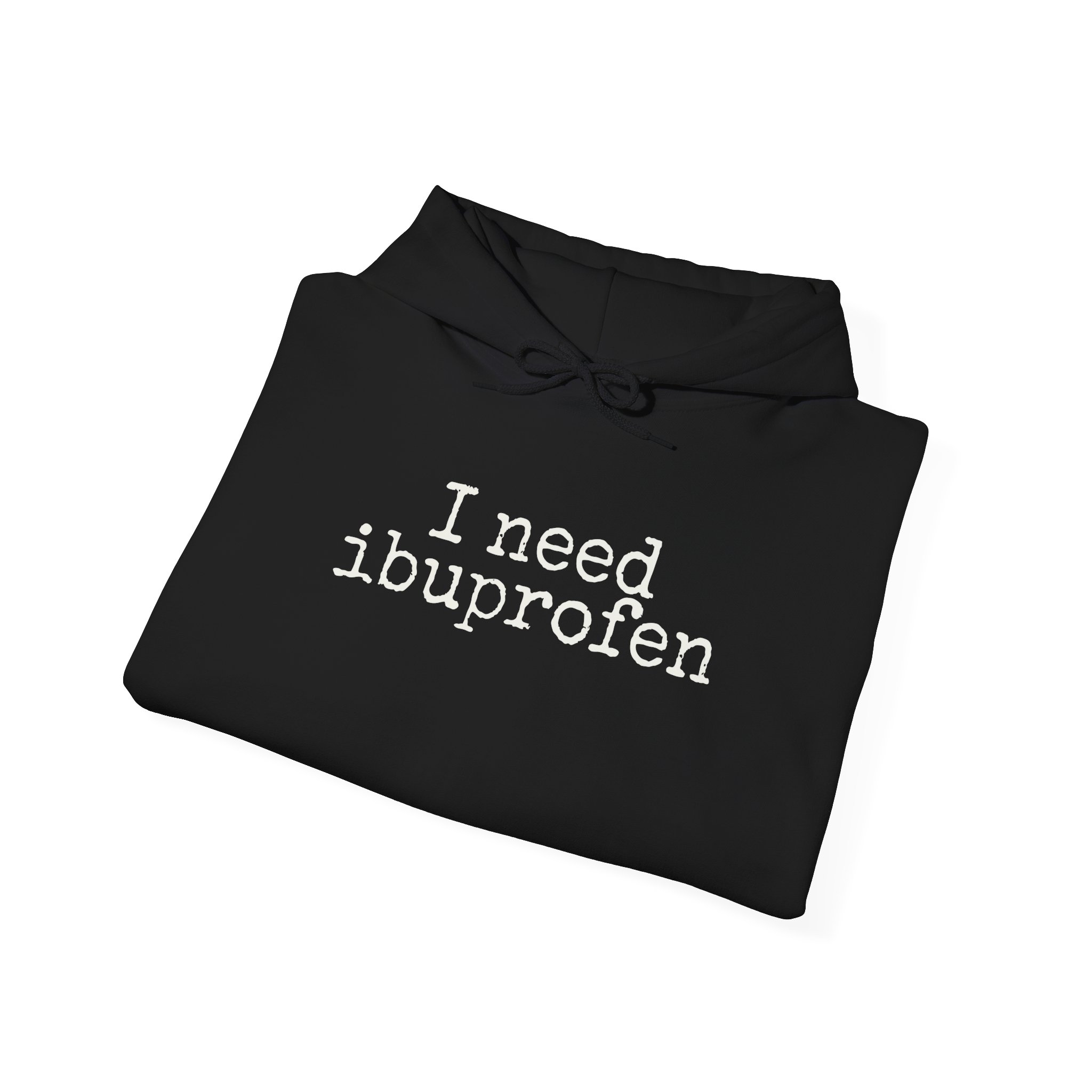 I Need Ibuprofen Hoodie | Funny Sarcastic Hoodie | Gift for Adults - White Text - Hoodie - Image 4