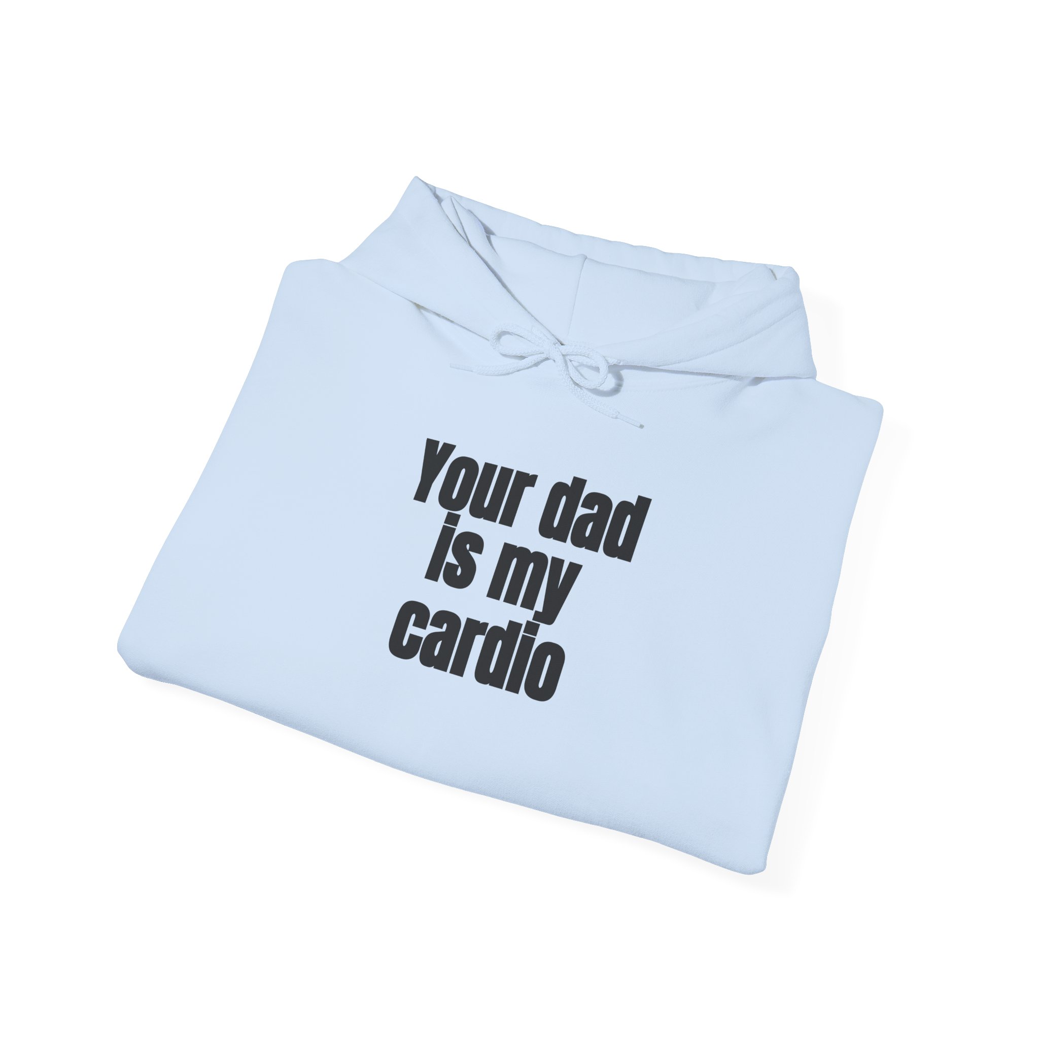 Your Dad Is My Cardio Hoodie | Funny Sarcastic Hoodie | Gift for Gym Bros - Black Text - Hoodie - Image 12