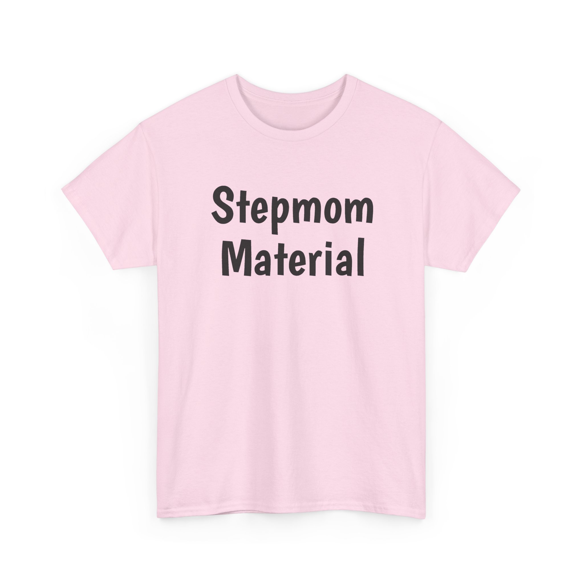 Stepmom Material Shirt | Bold Sarcastic Tee | Gift for Stepmom - Black Text - T-Shirt - Image 11