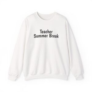 Teacher Summer Break Sweatshirt | Funny Sarcastic Sweatshirt | Gift for Teacher - Black Text - Sweatshirt