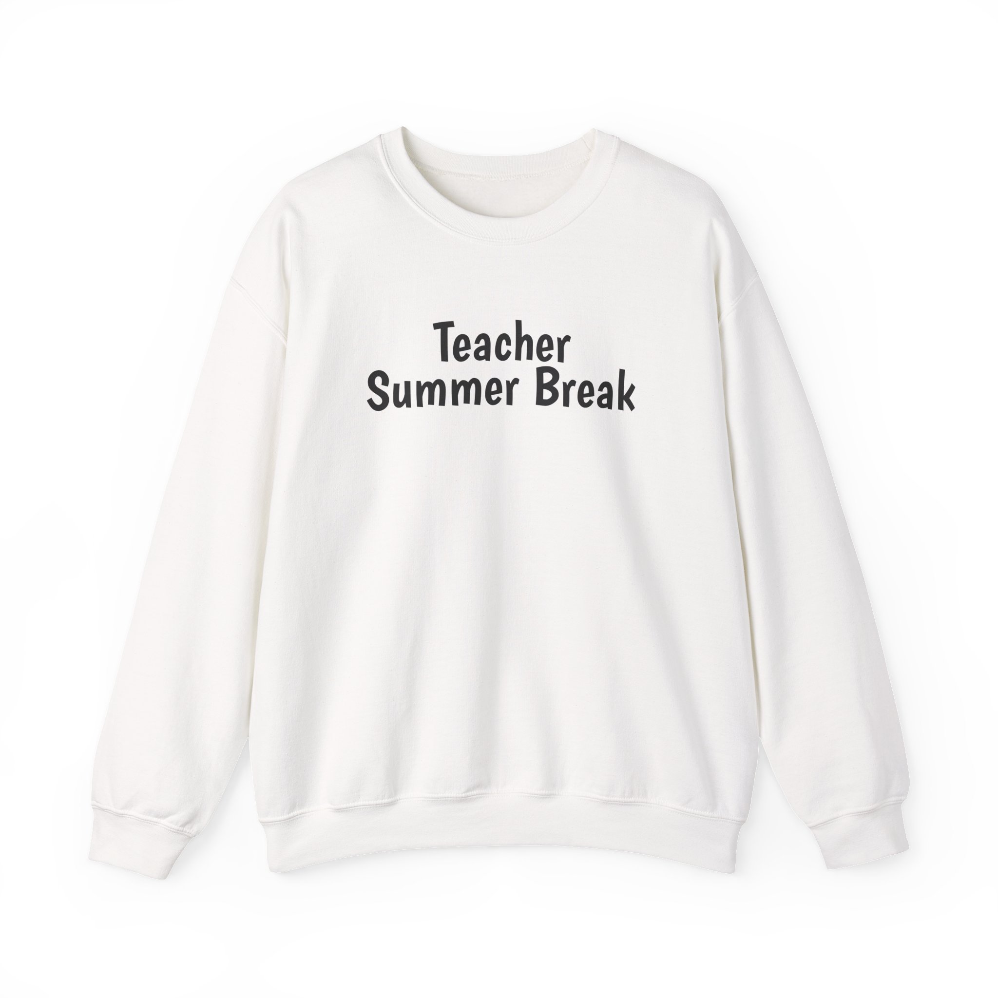 Teacher Summer Break Sweatshirt | Funny Sarcastic Sweatshirt | Gift for Teacher - Black Text - Sweatshirt