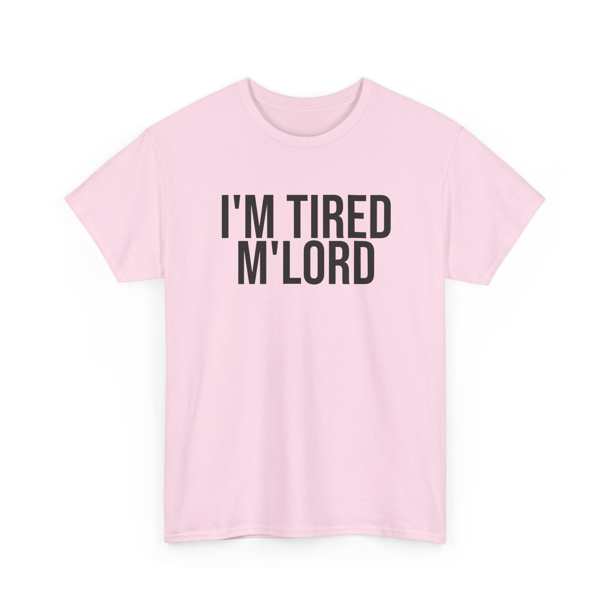 I'm Tired M'lord Shirt | Funny Sarcastic Tee | Gift for Fantasy Fan - Black Text - T-Shirt - Image 11