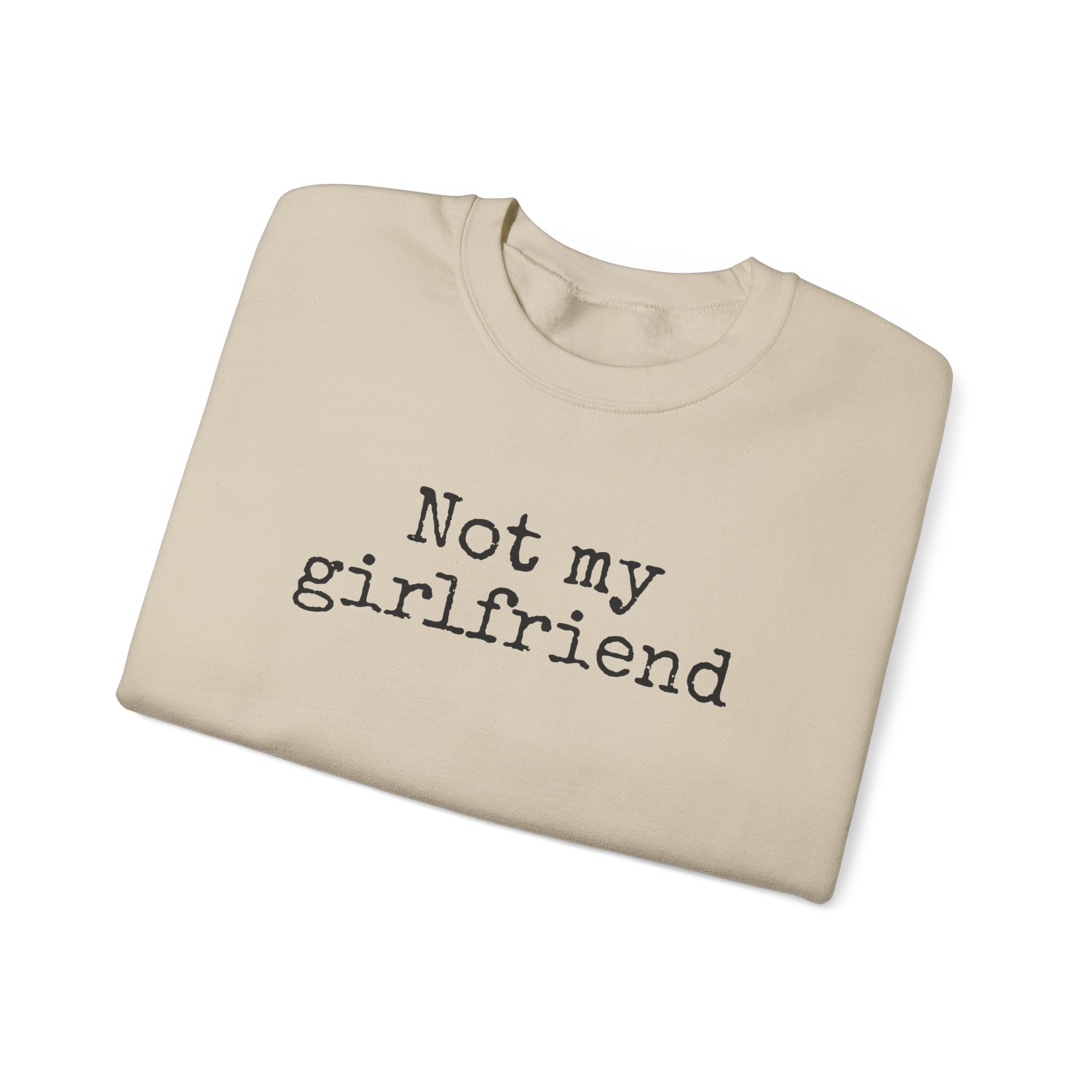 Not My Girlfriend Sweatshirt | Funny Sarcastic Sweatshirt | Gift for Dating Humor - Black Text - Sweatshirt - Image 7