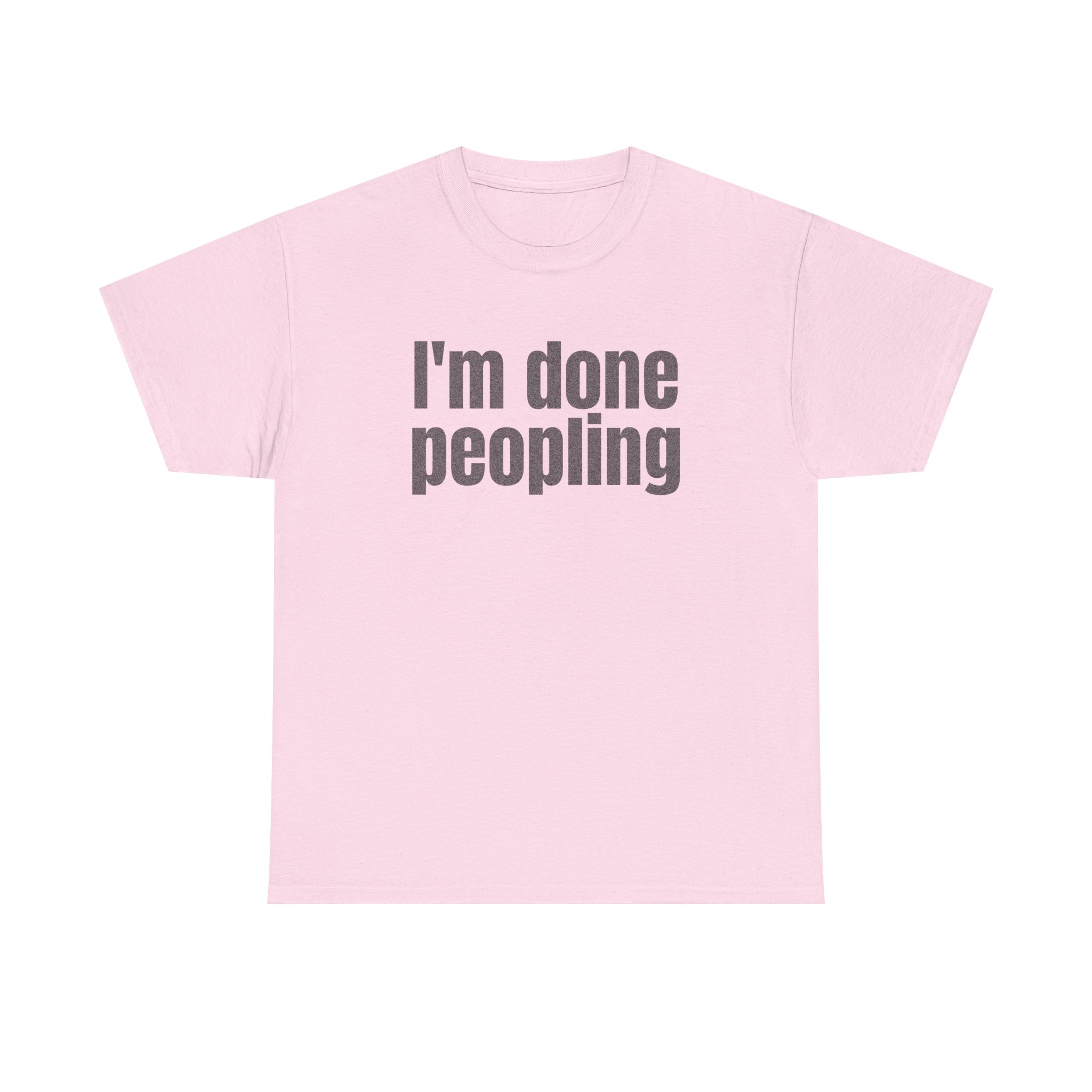 I'm Done Peopling Shirt | Funny Sarcastic Tee | Gift for Introverts - Black Text - T-Shirt - Image 9