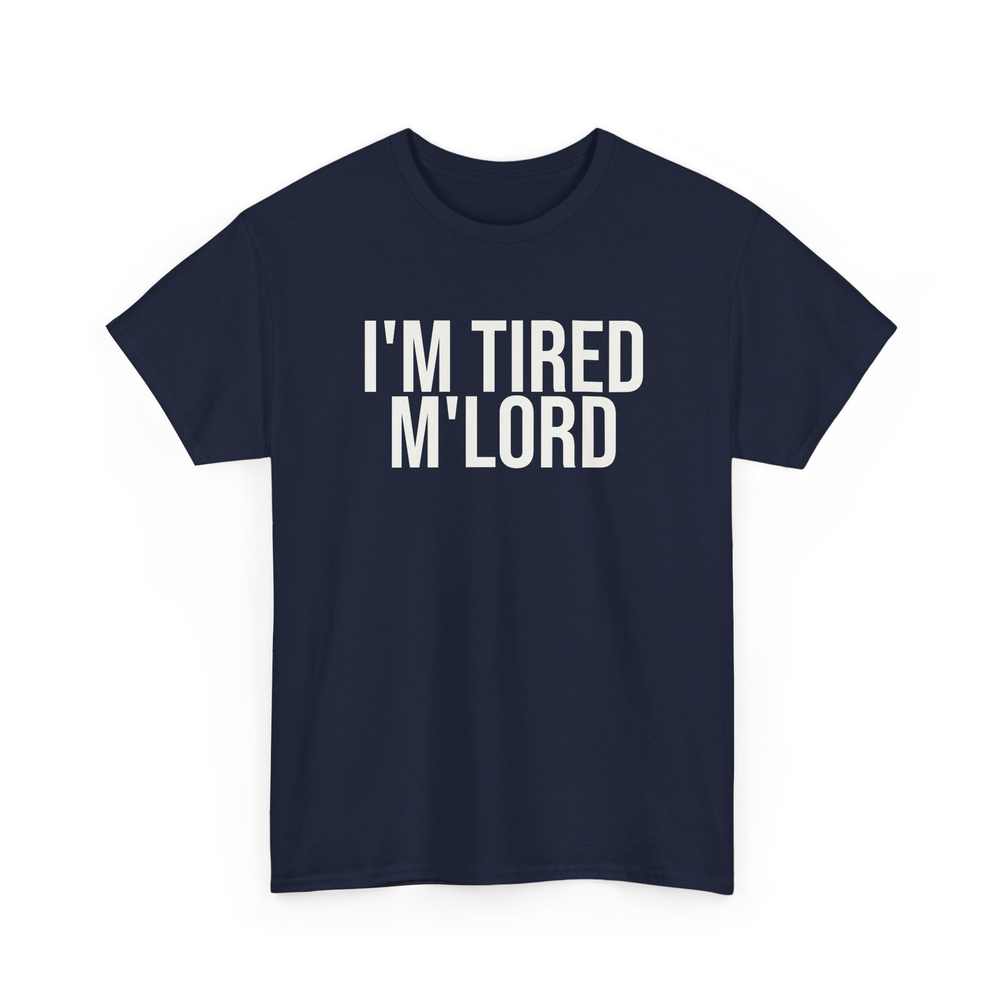 I'm Tired M'lord Shirt | Funny Sarcastic Tee | Gift for Fantasy Fan - White Text - T-Shirt - Image 15