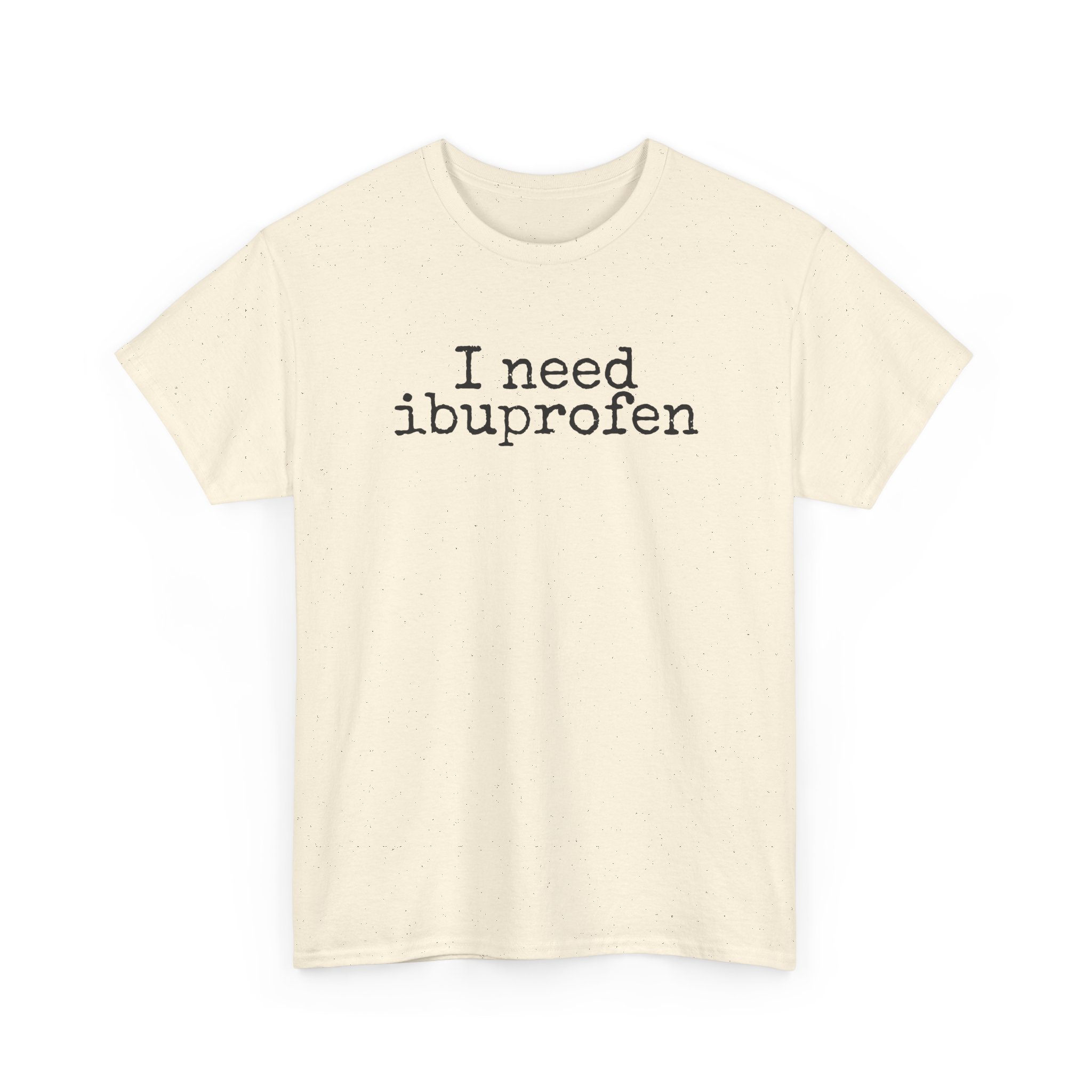 I Need Ibuprofen Shirt | Funny Sarcastic Tee | Gift for Adults - Black Text - T-Shirt - Image 7