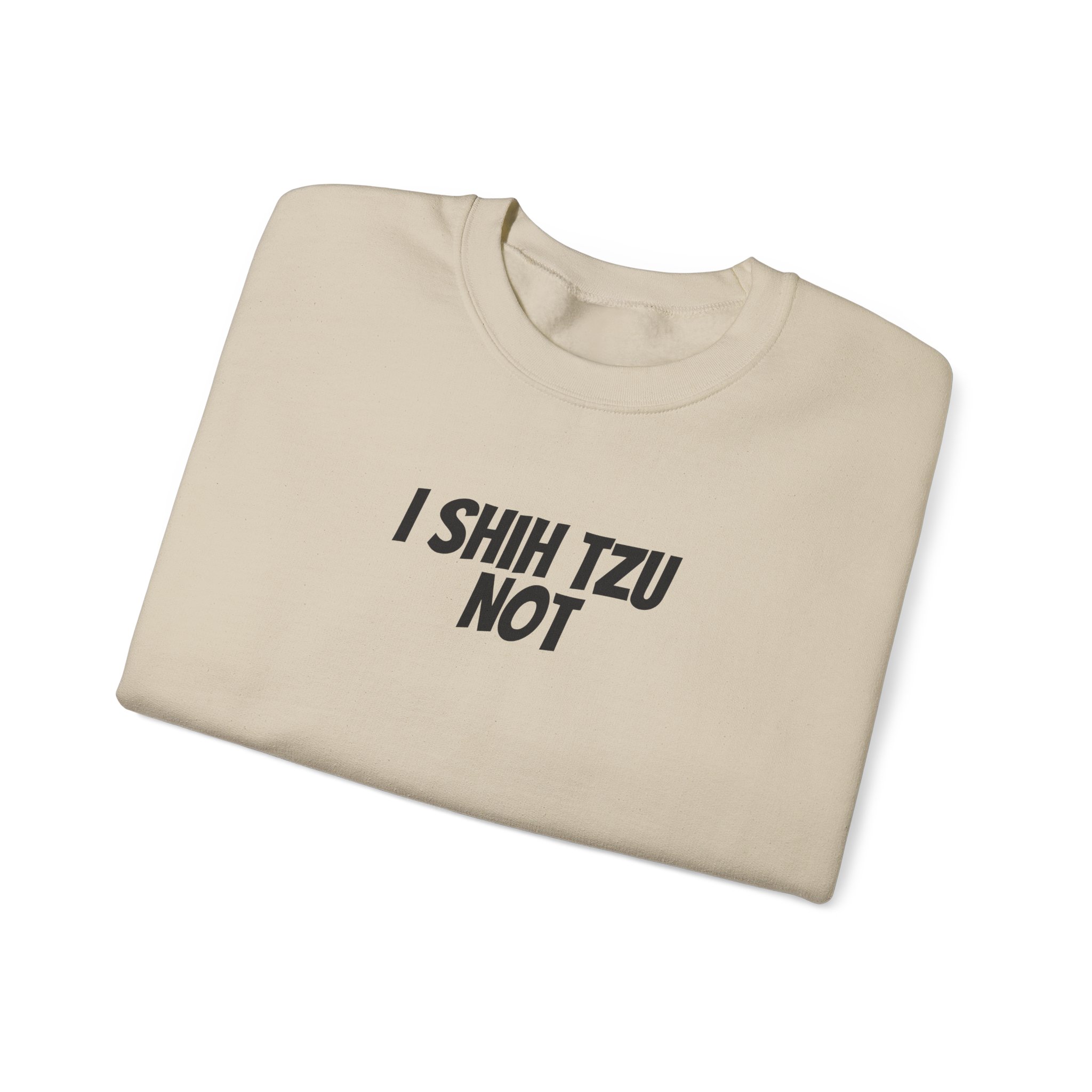 I Shih Tzu Not Sweatshirt | Funny Sarcastic Sweatshirt | Gift for Dog Mom - Black Text - Sweatshirt - Image 7