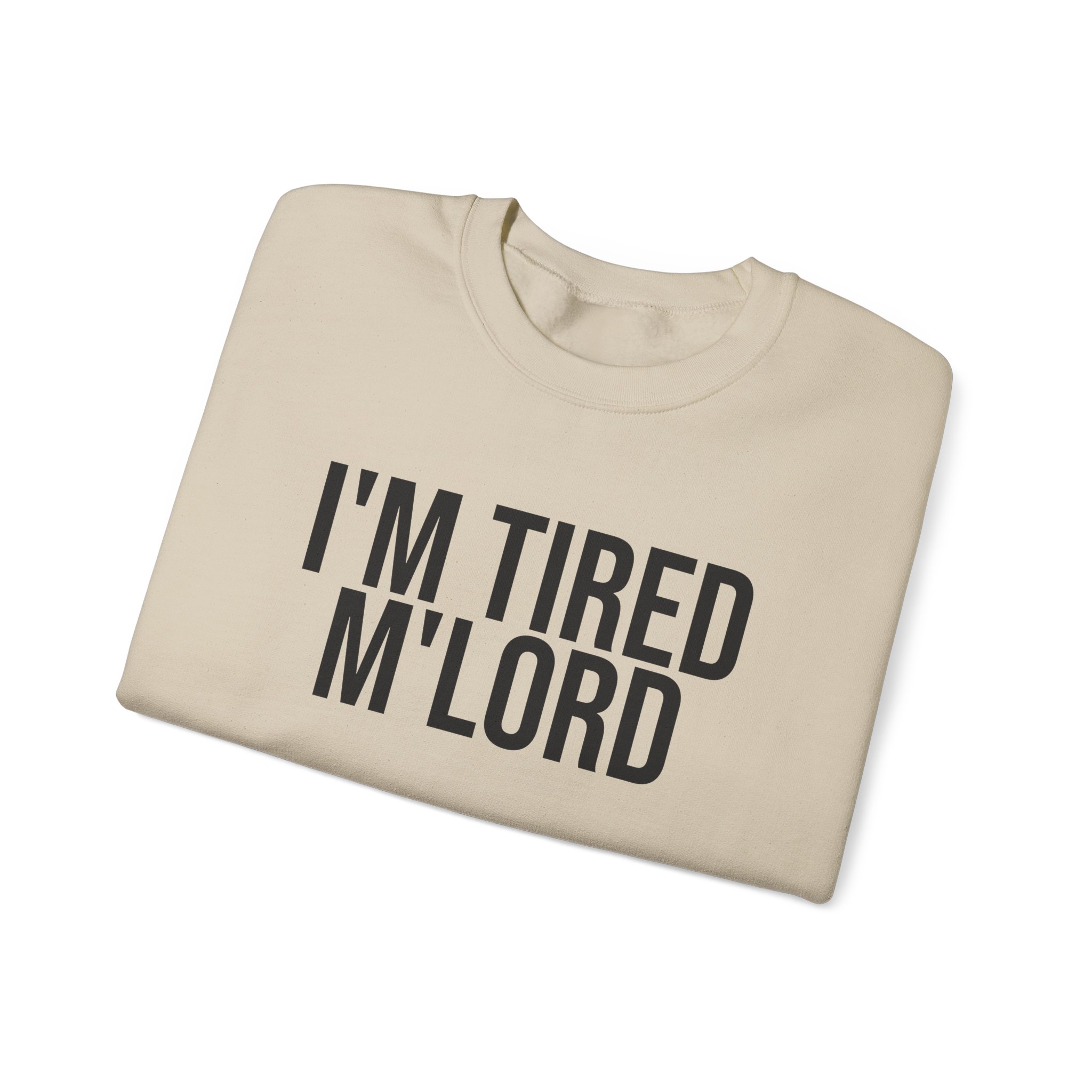 I'm Tired M'lord Sweatshirt | Funny Sarcastic Sweatshirt | Gift for Fantasy Fan - Black Text - Sweatshirt - Image 7