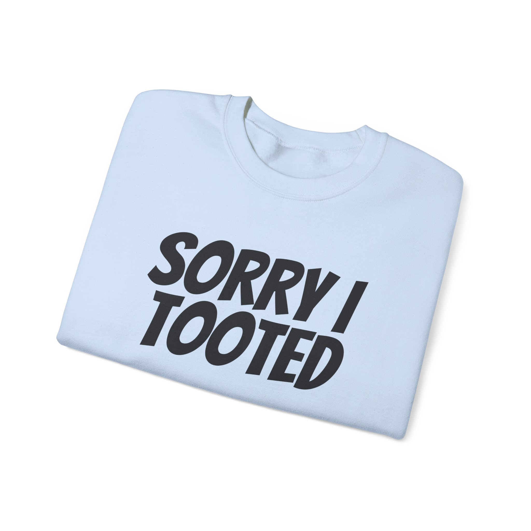 Sorry I Tooted Sweatshirt | Funny Sarcastic Sweatshirt | Gift for Prankster - Black Text - Sweatshirt - Image 11