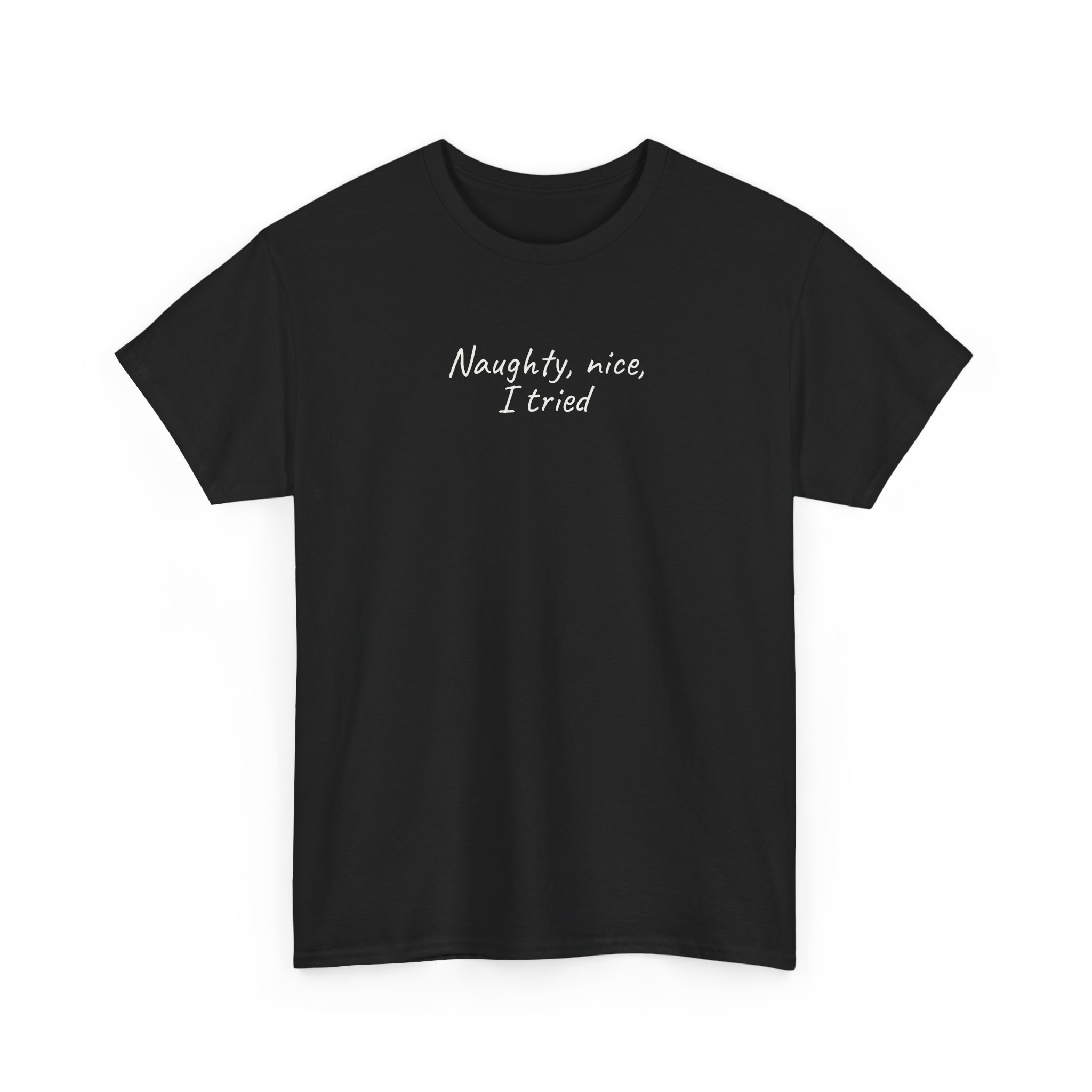 Naughty, Nice, I Tried Shirt | Funny Tee | Gift for Holiday Party - White Text - T-Shirt - Image 3
