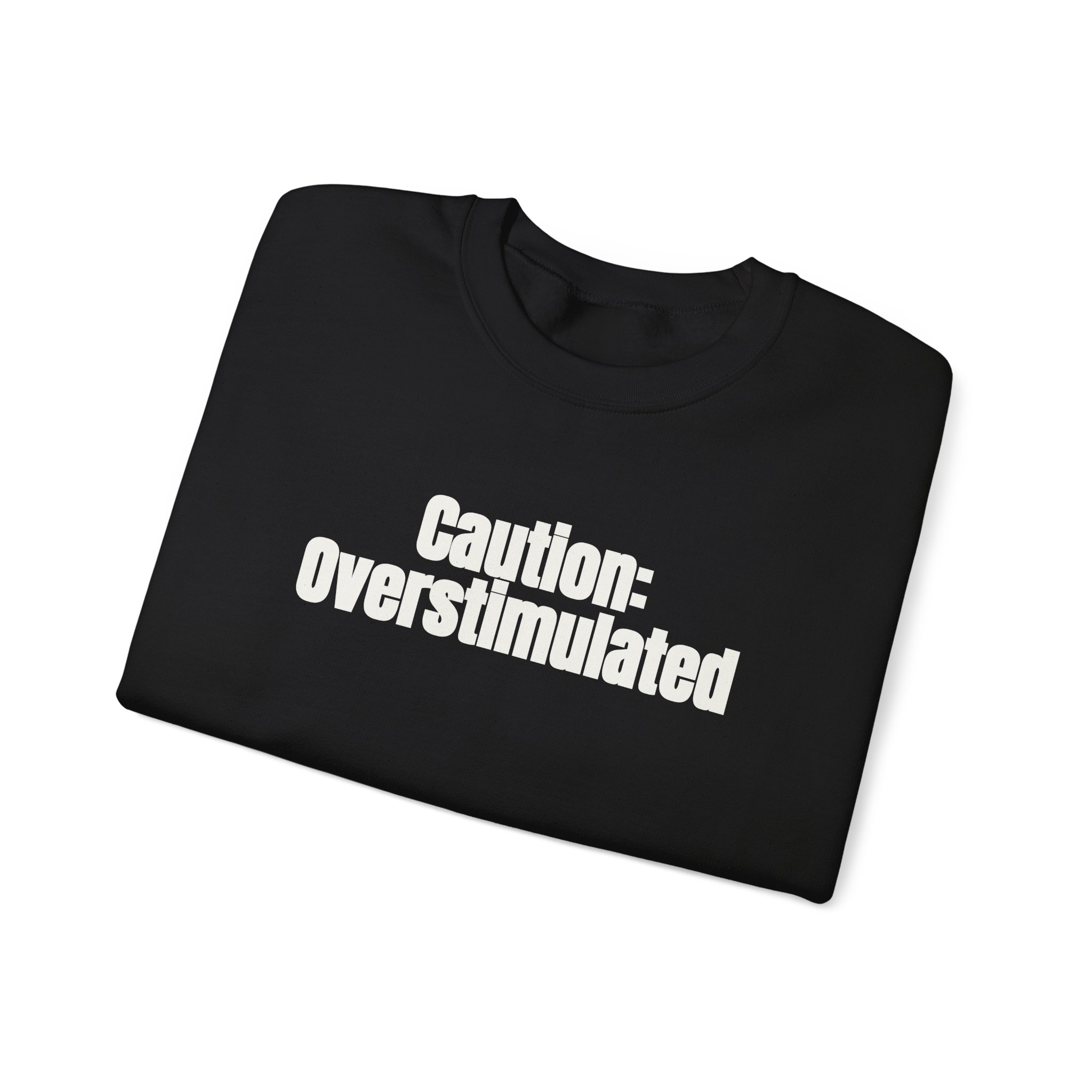 Caution: Overstimulated Sweatshirt | Funny Sarcastic Sweatshirt | Gift for Introvert - White Text - Sweatshirt - Image 3