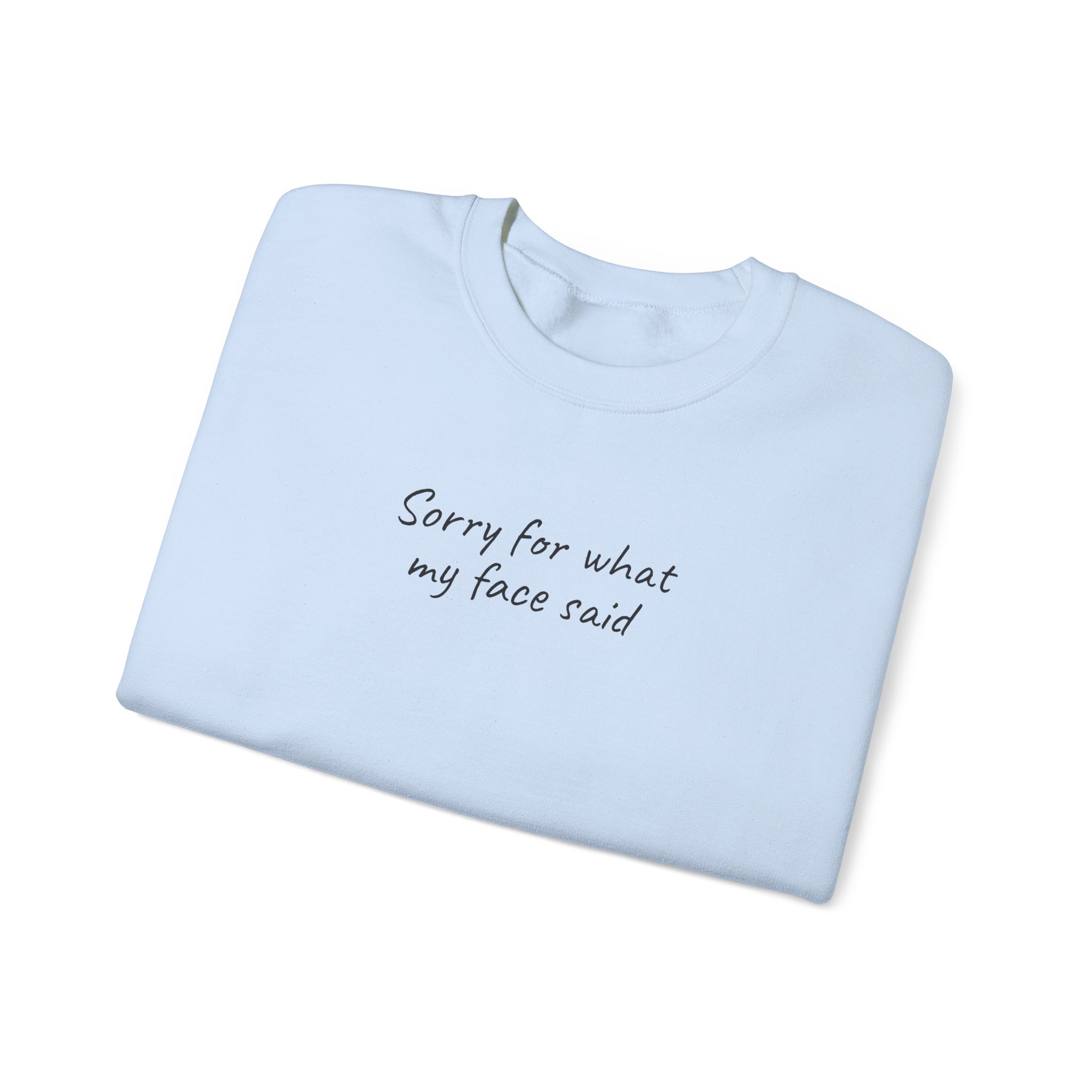 Sorry For What My Face Said Sweatshirt | Sassy Sweatshirt | Gift for Sarcastic Friend - Black Text - Sweatshirt - Image 11