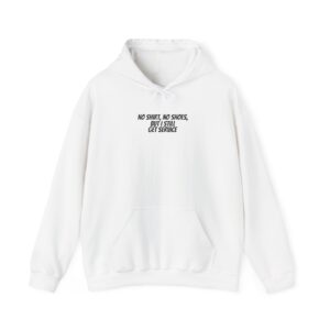 No Hoodie No Shoes But I Still Get Service Hoodie | Bold Hoodie | Gift for Rebel - Black Text - Hoodie