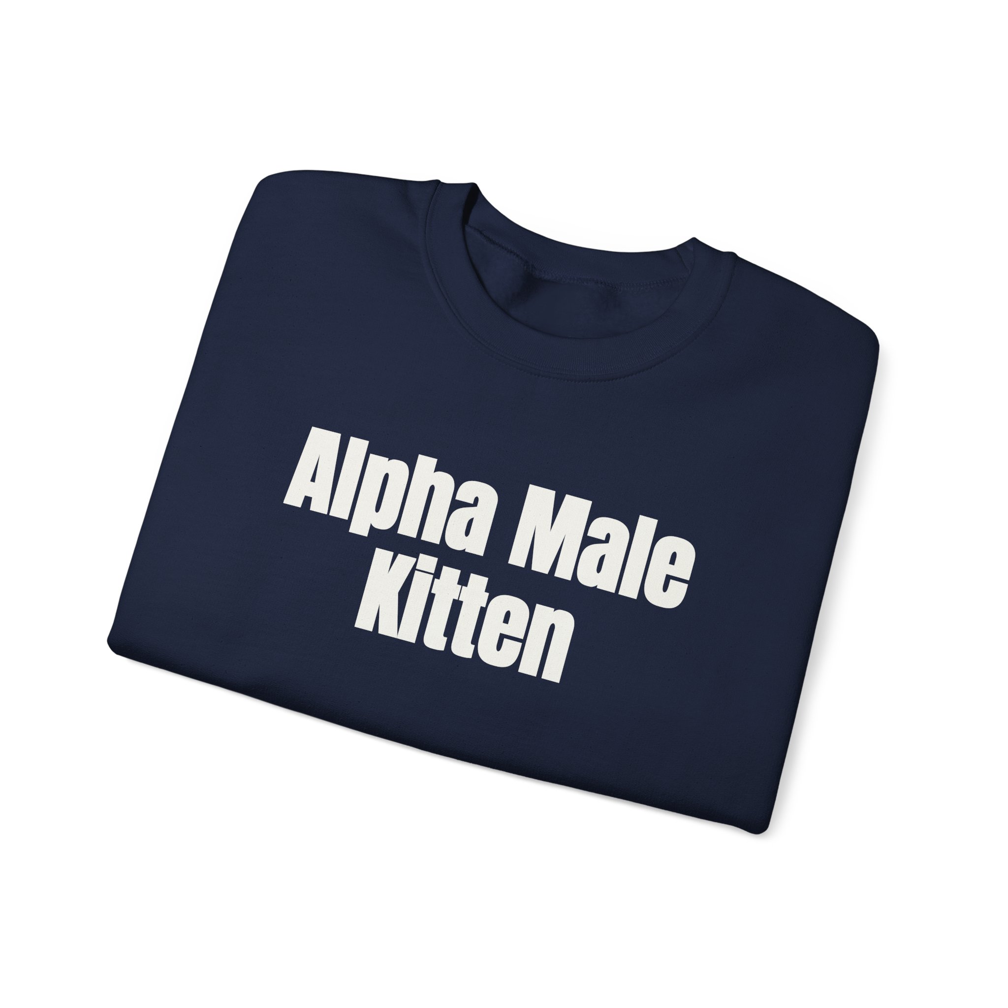 Alpha Male Kitten Sweatshirt | Funny Sarcastic Sweatshirt | Gift for Him - White Text - Sweatshirt - Image 19