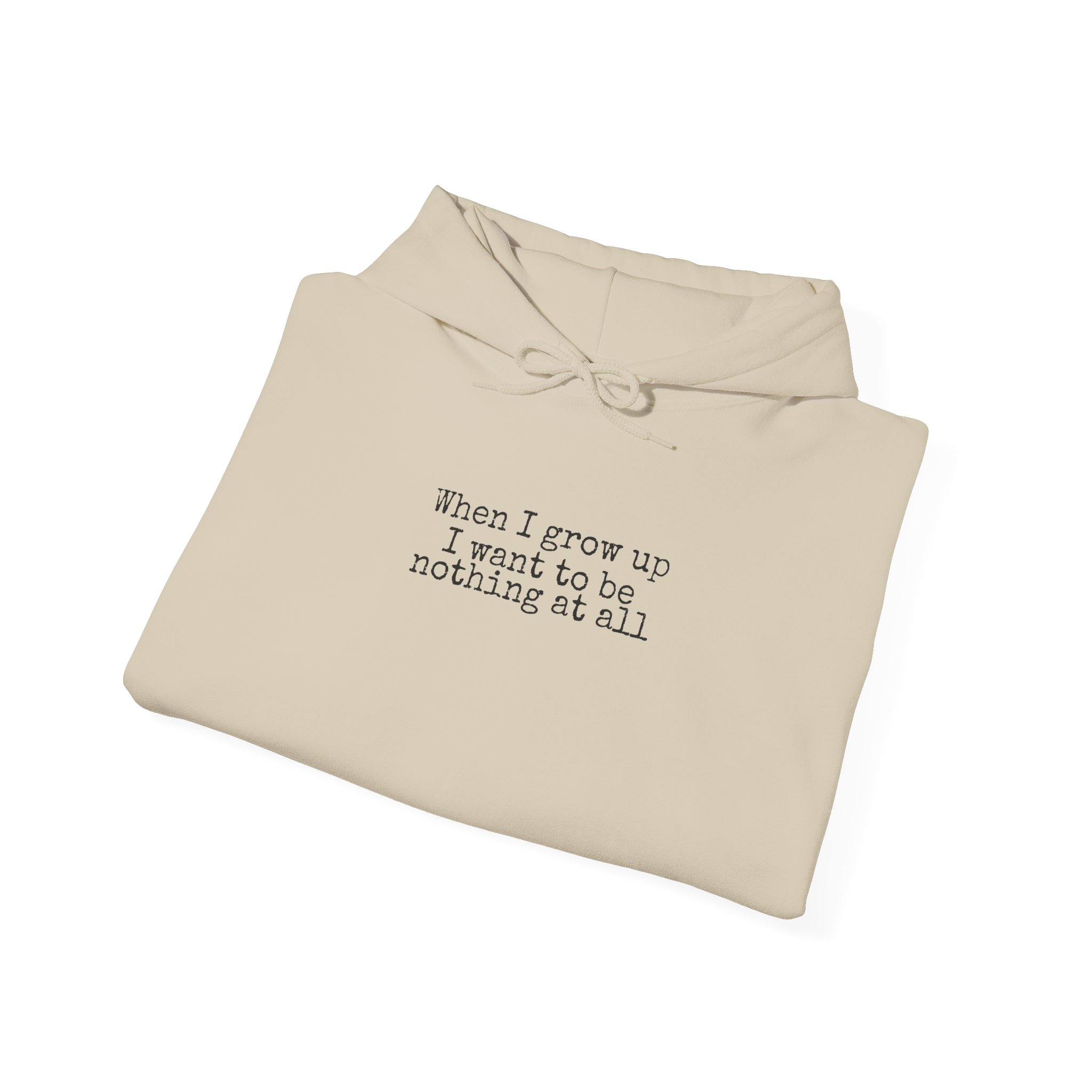 When I Grow Up I Want To Be Nothing At All Hoodie | Funny Hoodie | Gift For Nih - Black Text - Hoodie - Image 8
