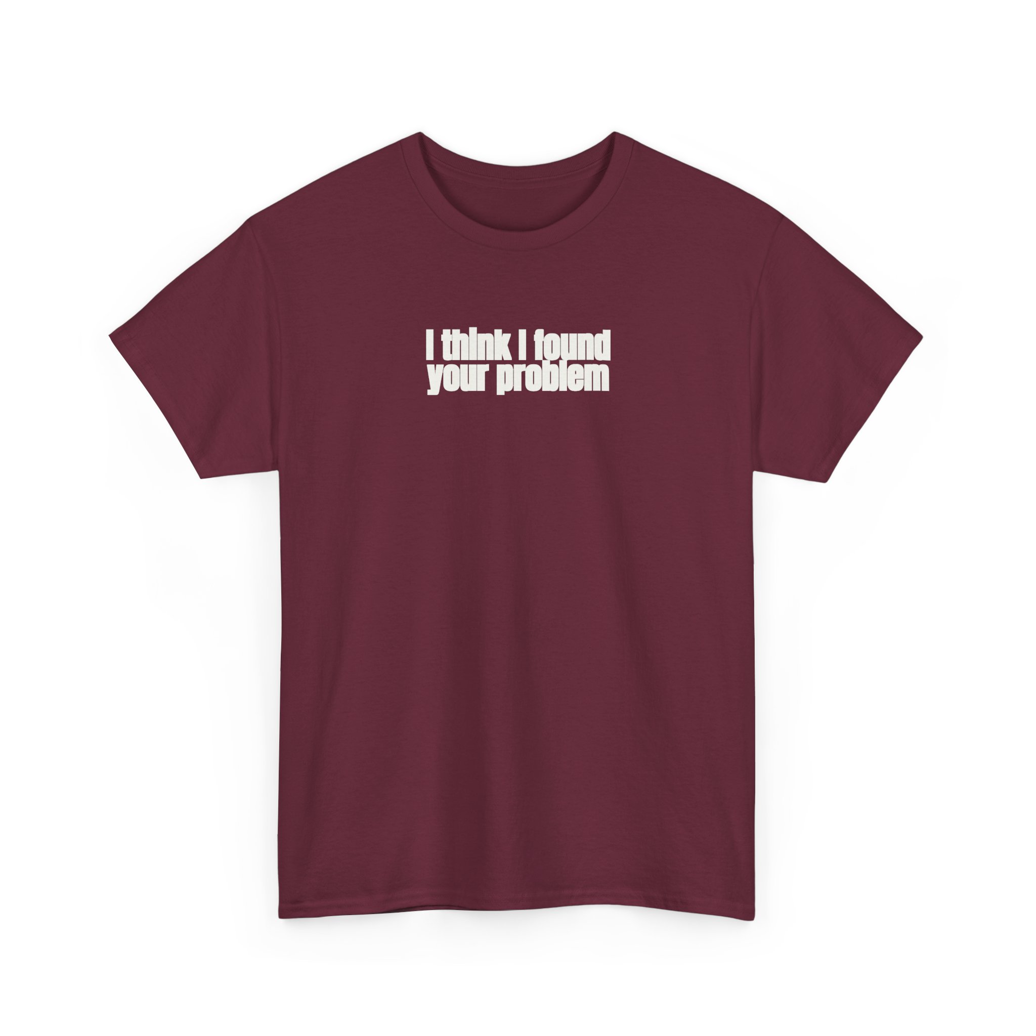 I Think I Found Your Problem Shirt | Funny Sarcastic Tee | Gift for IT - White Text - T-Shirt - Image 7
