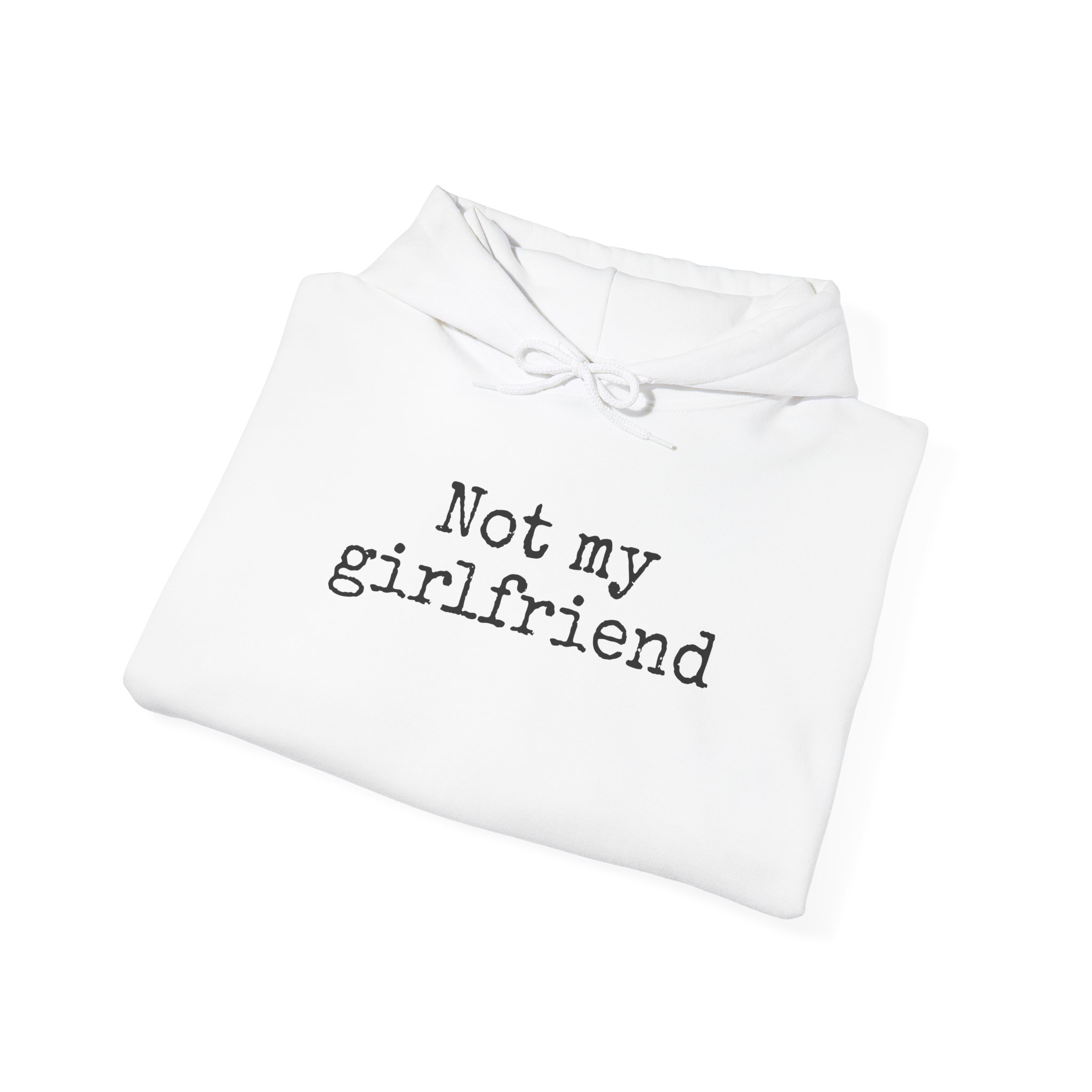Not My Girlfriend Hoodie | Funny Sarcastic Hoodie | Gift for Dating Humor - Black Text - Hoodie - Image 4
