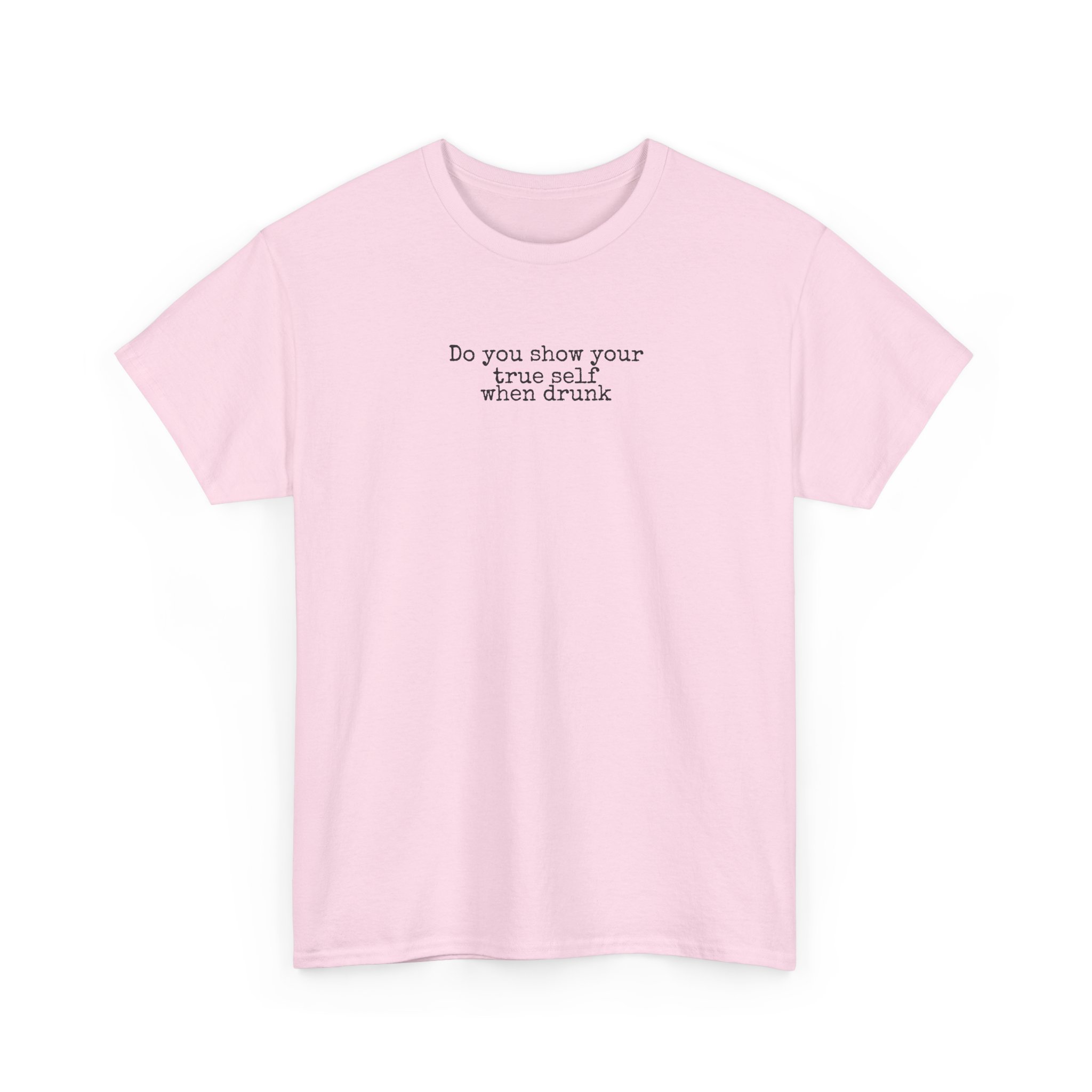 Do You Show Your True Self When Drunk Shirt | Funny Tee | Gift for Party - Black Text - T-Shirt - Image 11
