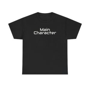 Main Character Shirt | Bold Typography Tee | Gift for Gen Z - White Text - T-Shirt