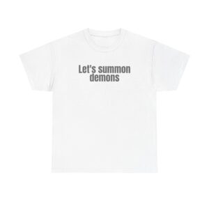 Let's Summon Demons Shirt | Bold Sarcastic Tee | Gift for Goth Friends - Black Text - T-Shirt