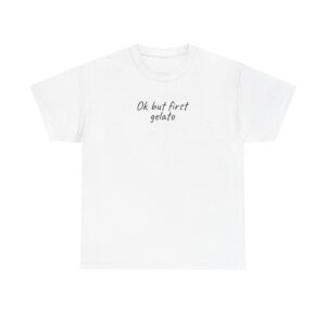 Ok But First Gelato Shirt | Funny Foodie Tee | Gift for Ice Cream Lover - Black Text - T-Shirt