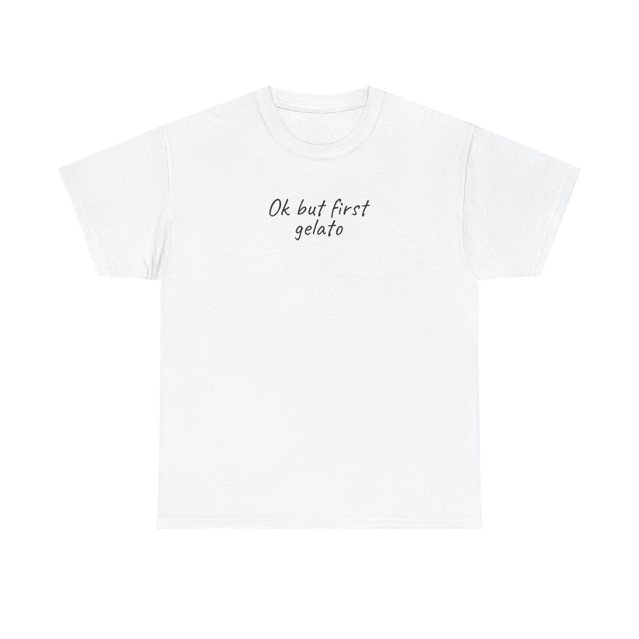 Ok But First Gelato Shirt | Funny Foodie Tee | Gift for Ice Cream Lover - Black Text - T-Shirt